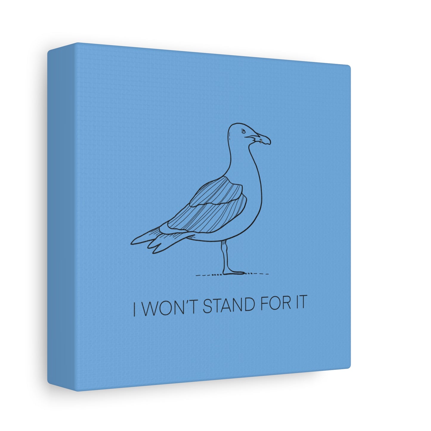I Won't Stand For It Seagull Canvas Print - Black Ink on Light Blue Background - Blue and White Seagull Art Print
