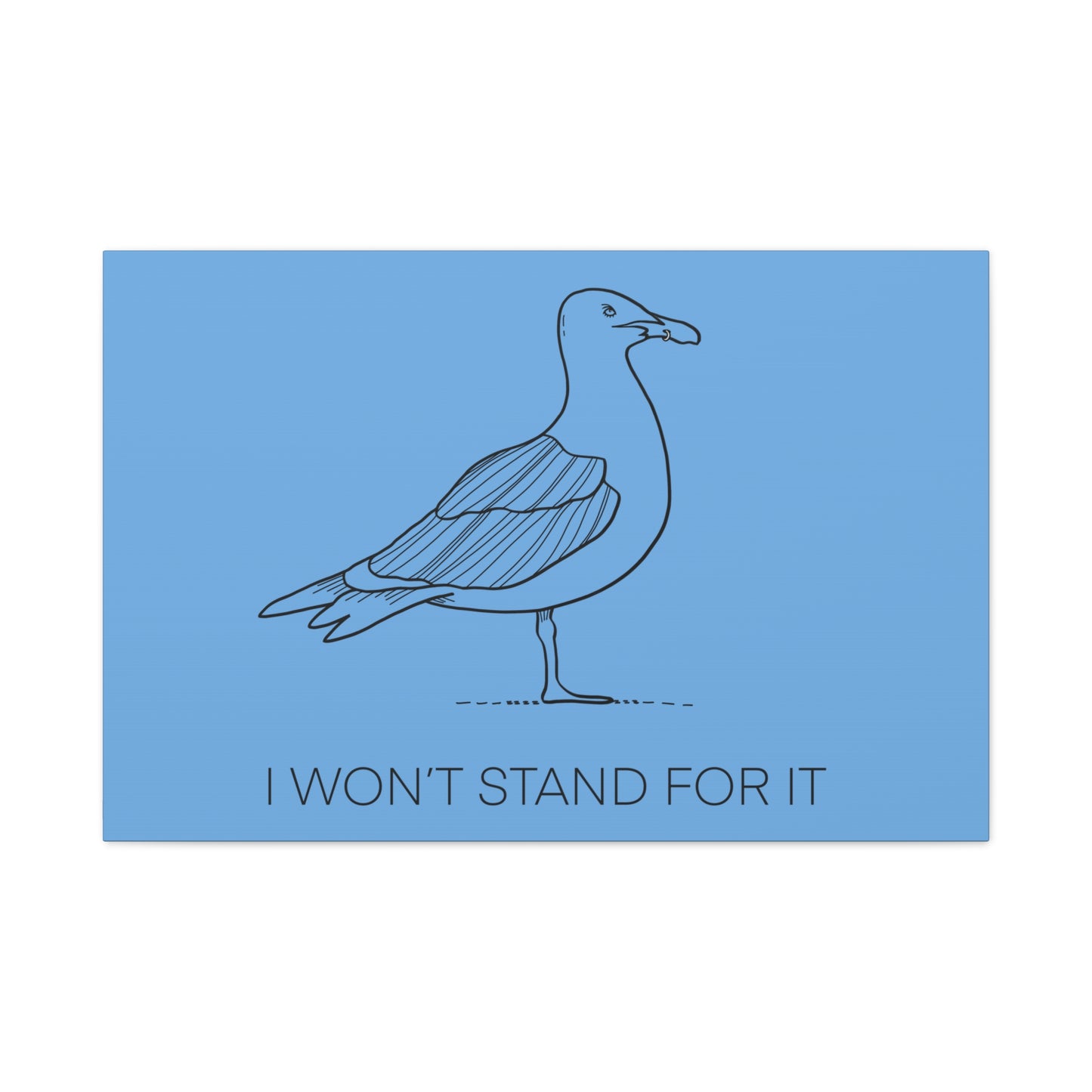 I Won't Stand For It Seagull Canvas Print - Black Ink on Light Blue Background - Blue and White Seagull Art Print
