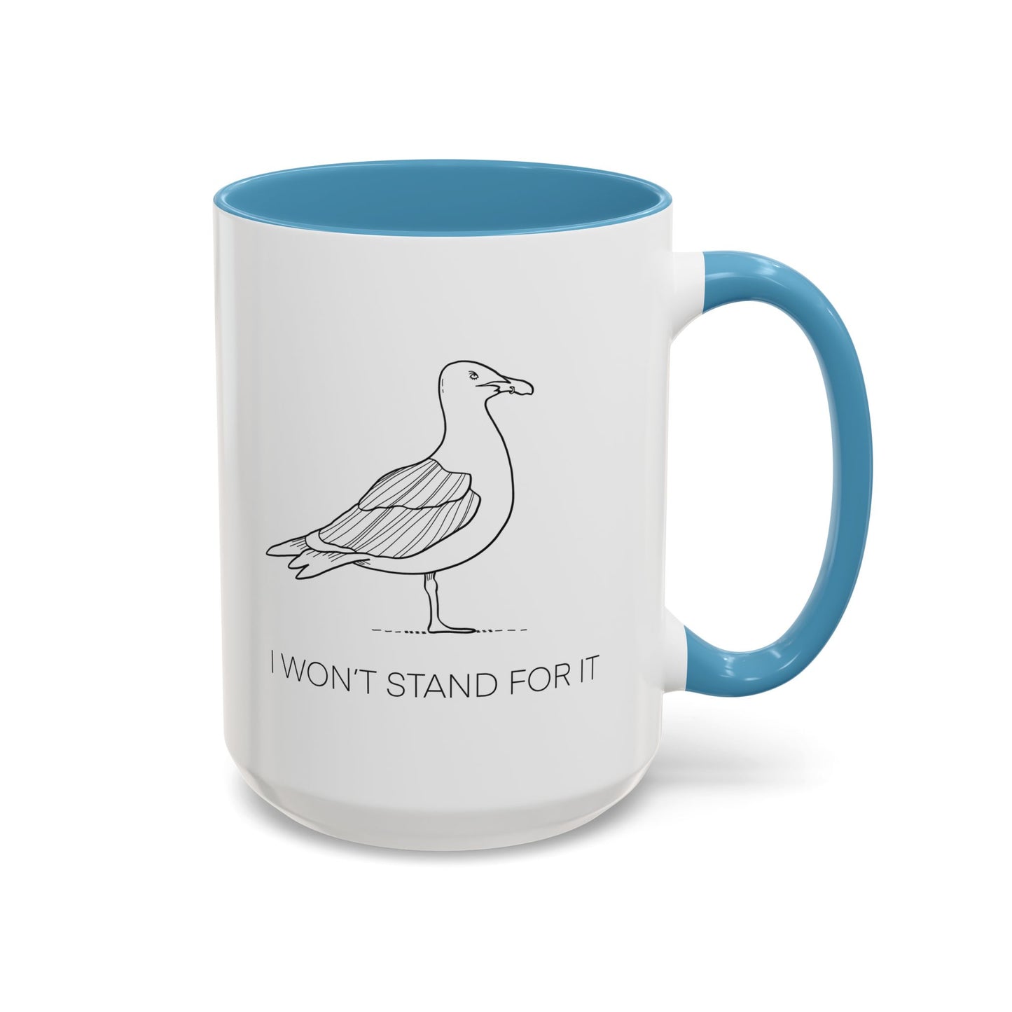 I Won't Stand For It Seagull Accent Coffee Mug