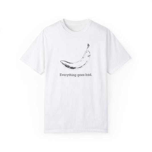 Everything Goes Bad Banana Tee