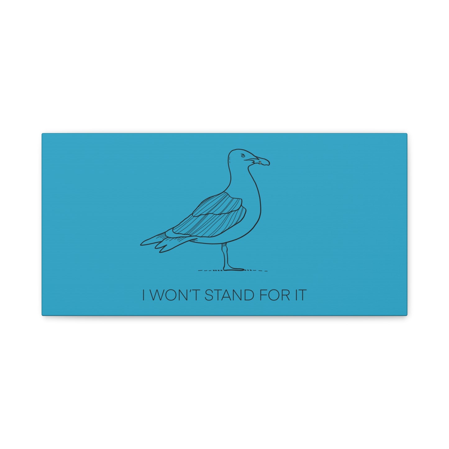 I Won't Stand For It Seagull Canvas Print - Black Ink on Turquoise Background - Seagull Beachy Art Print