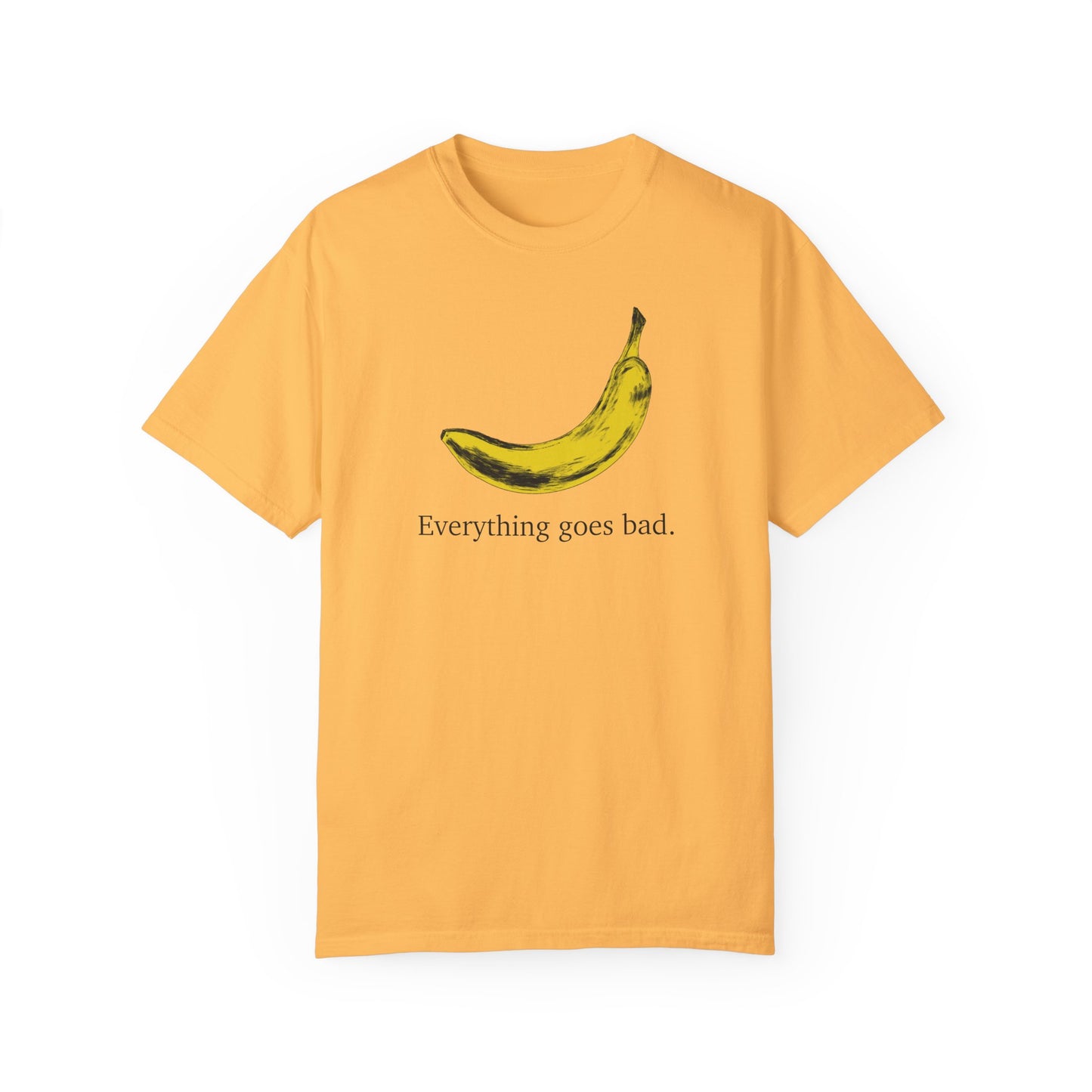 Everything Goes Bad Yellow Banana Tee