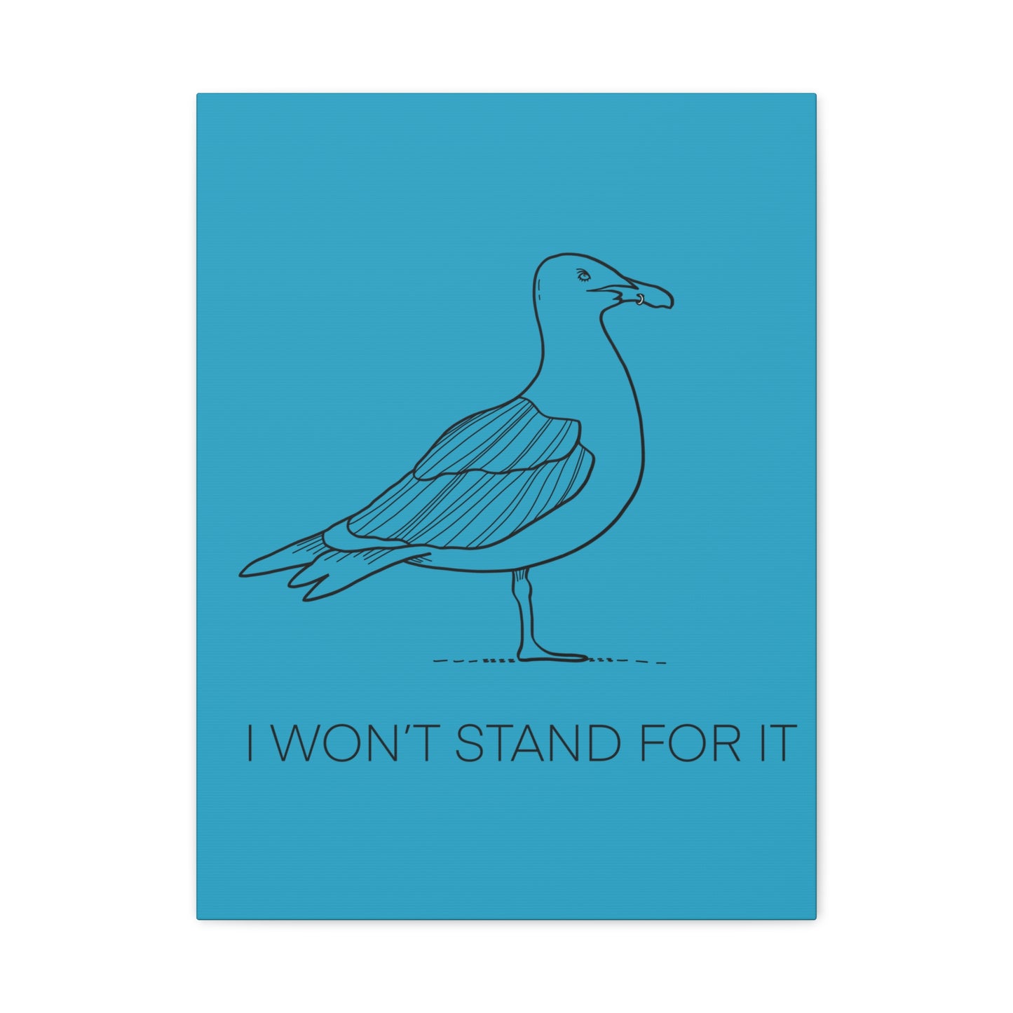I Won't Stand For It Seagull Canvas Print - Black Ink on Turquoise Background - Seagull Beachy Art Print