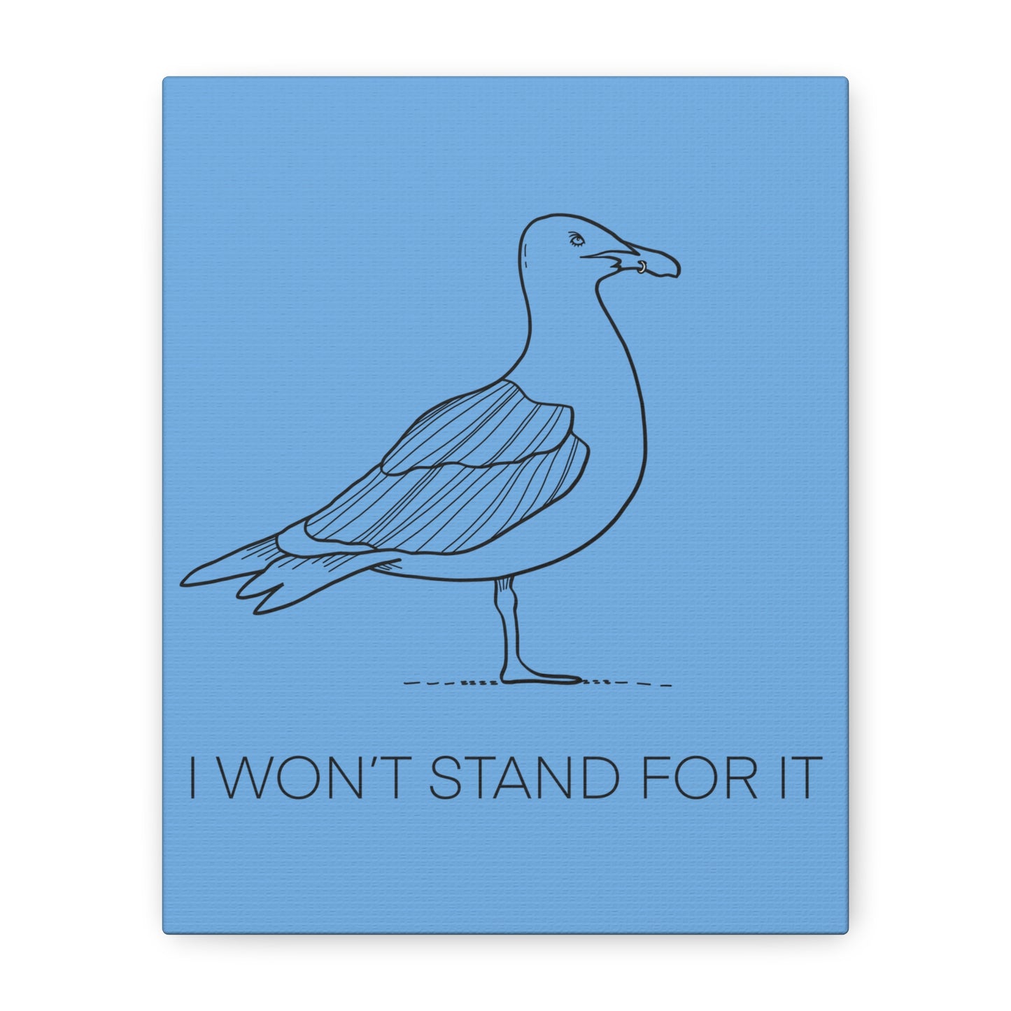 I Won't Stand For It Seagull Canvas Print - Black Ink on Light Blue Background - Blue and White Seagull Art Print