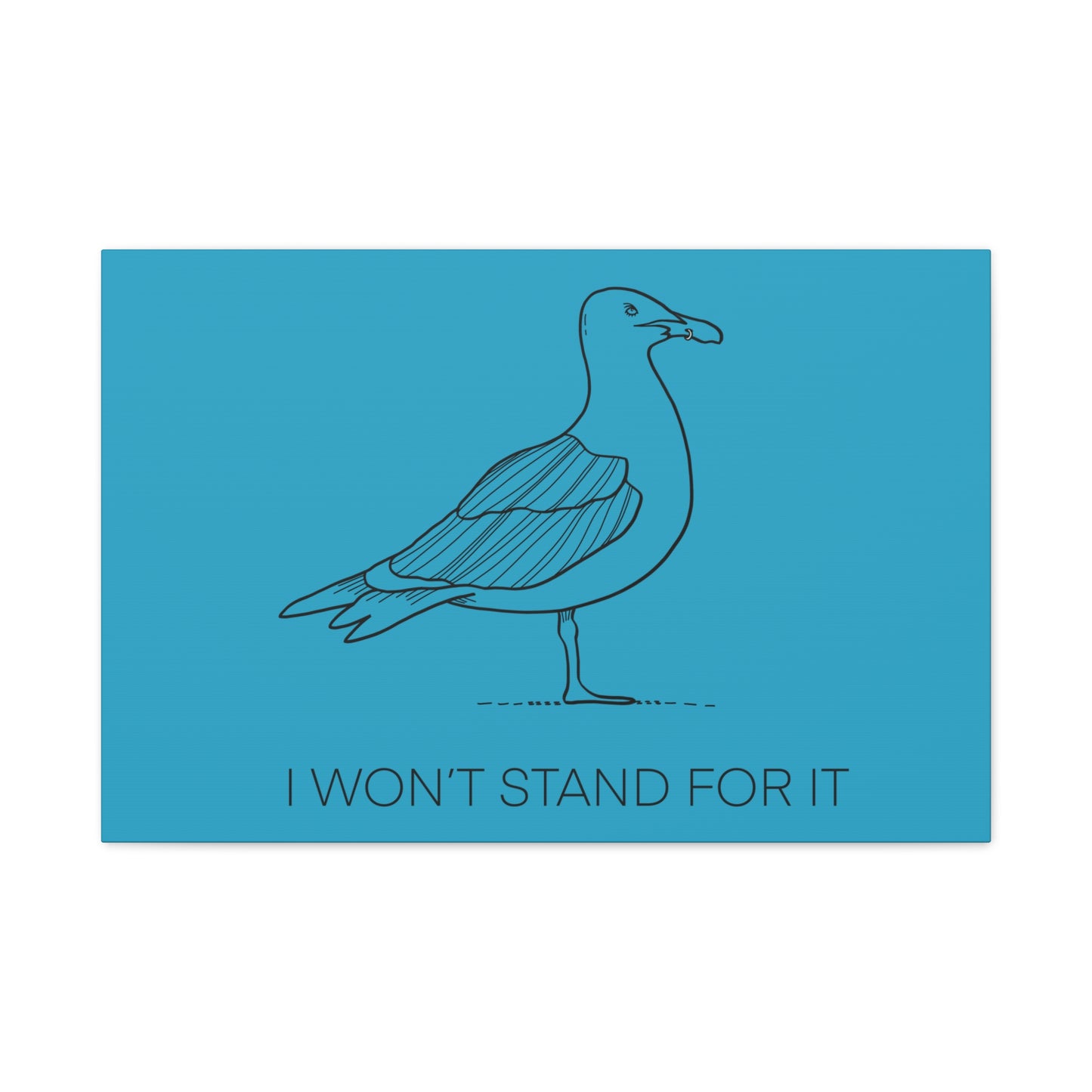 I Won't Stand For It Seagull Canvas Print - Black Ink on Turquoise Background - Seagull Beachy Art Print