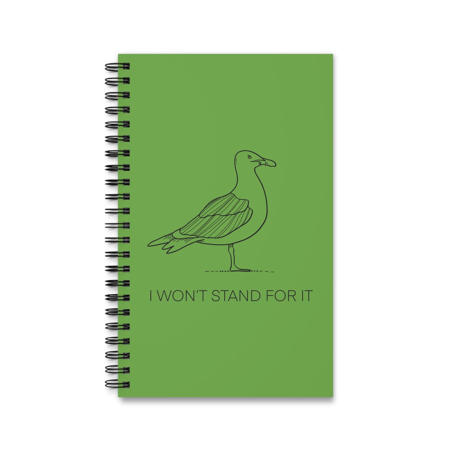 I Won't Stand For It Seagull Spiral Notebook in Green - Sea Gull Journal