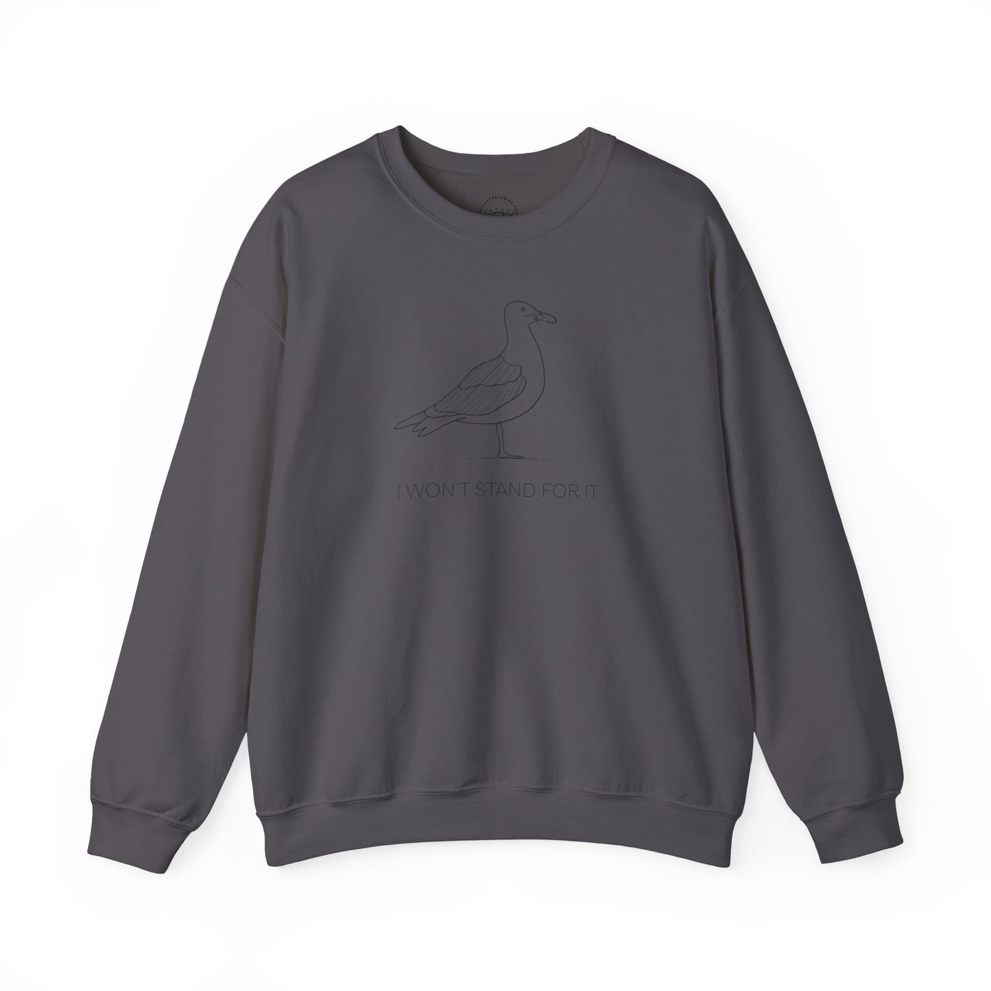 I Won't Stand For It Seagull Sweatshirt