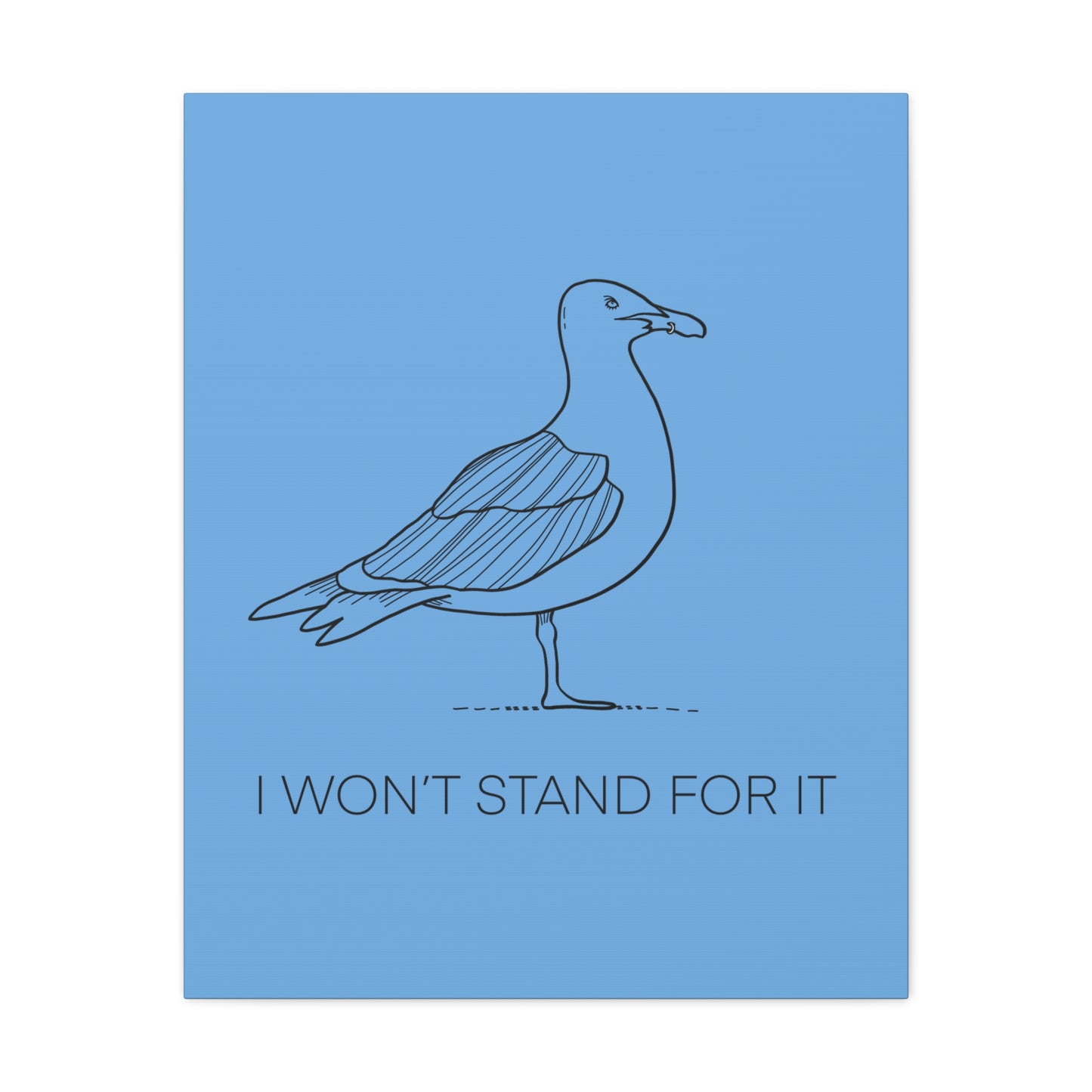 I Won't Stand For It Seagull Canvas Print - Black Ink on Light Blue Background - Blue and White Seagull Art Print