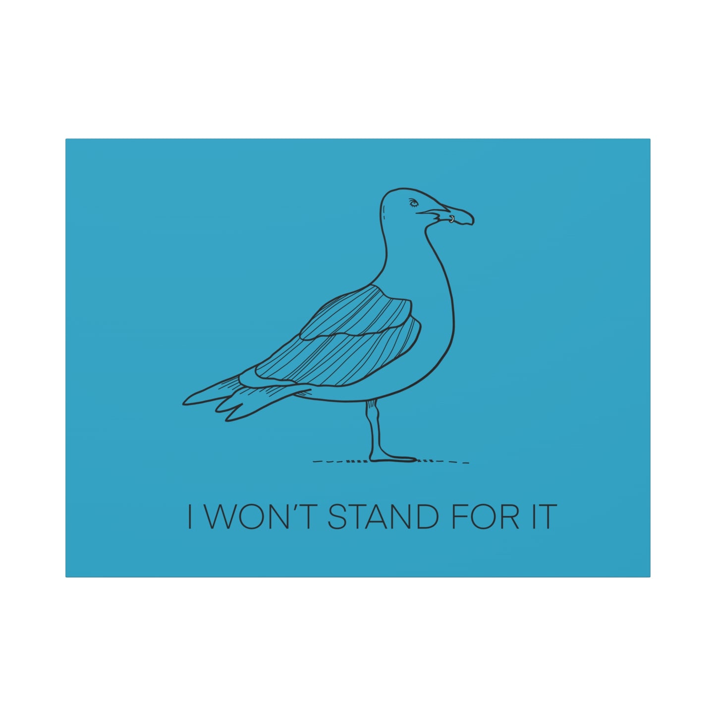 I Won't Stand For It Seagull Canvas Print - Black Ink on Turquoise Background - Seagull Beachy Art Print
