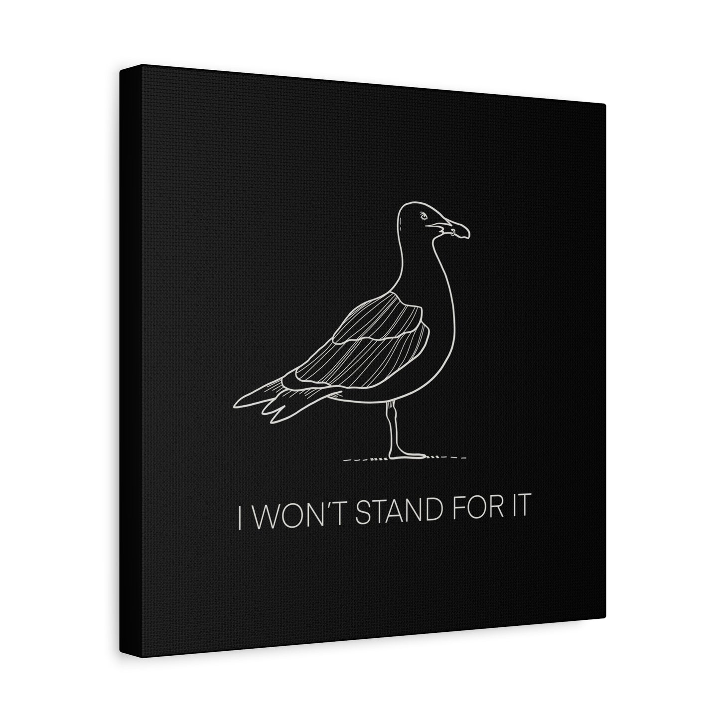 I Won't Stand For It Seagull Canvas Print - White Ink on Black Background - Seagull Beachy Art Print