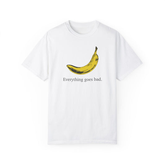 Everything Goes Bad Yellow Banana Tee