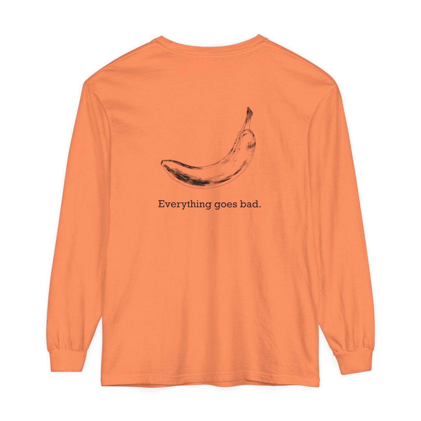 Everything Goes Bad Banana Long Sleeve Tee