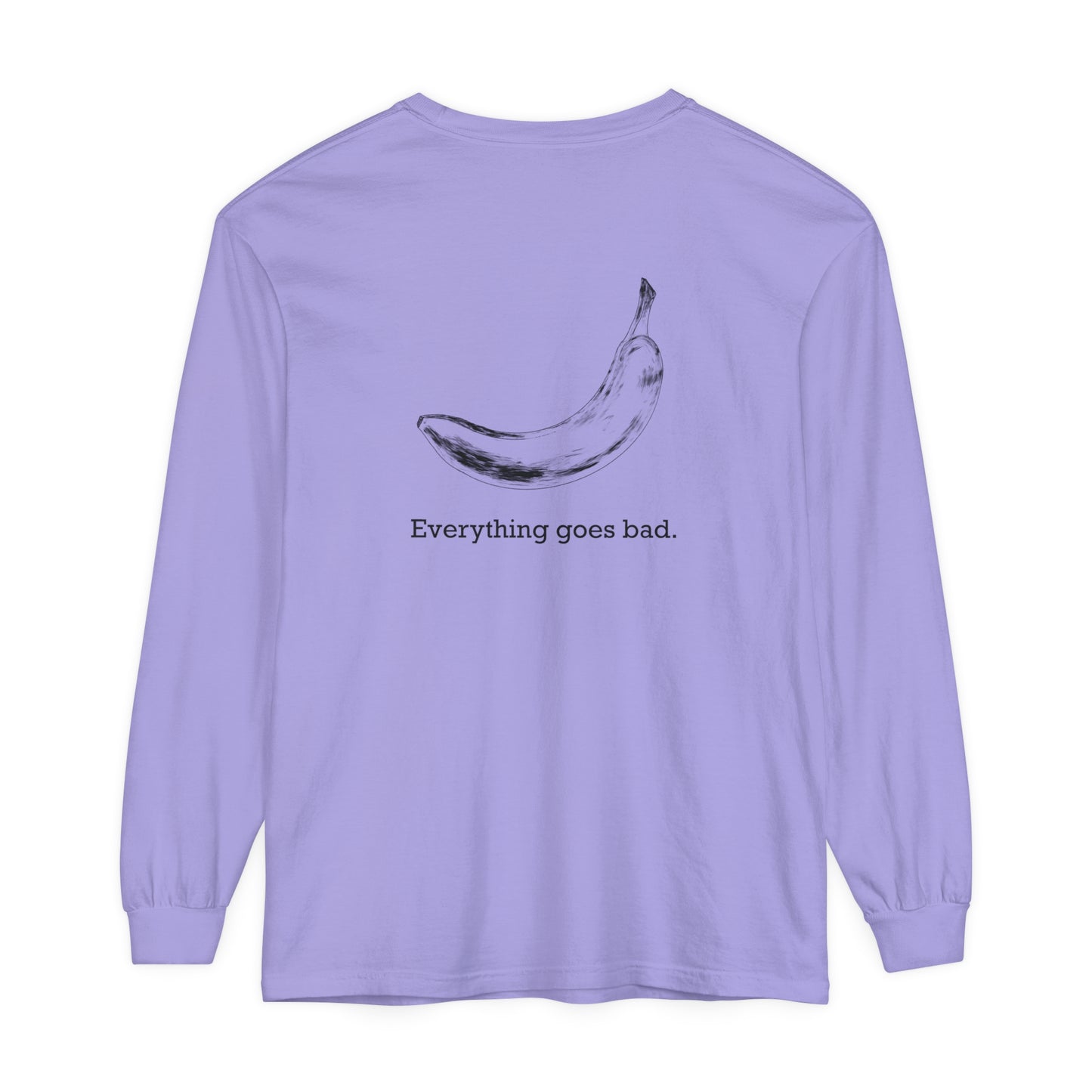 Everything Goes Bad Banana Long Sleeve Tee