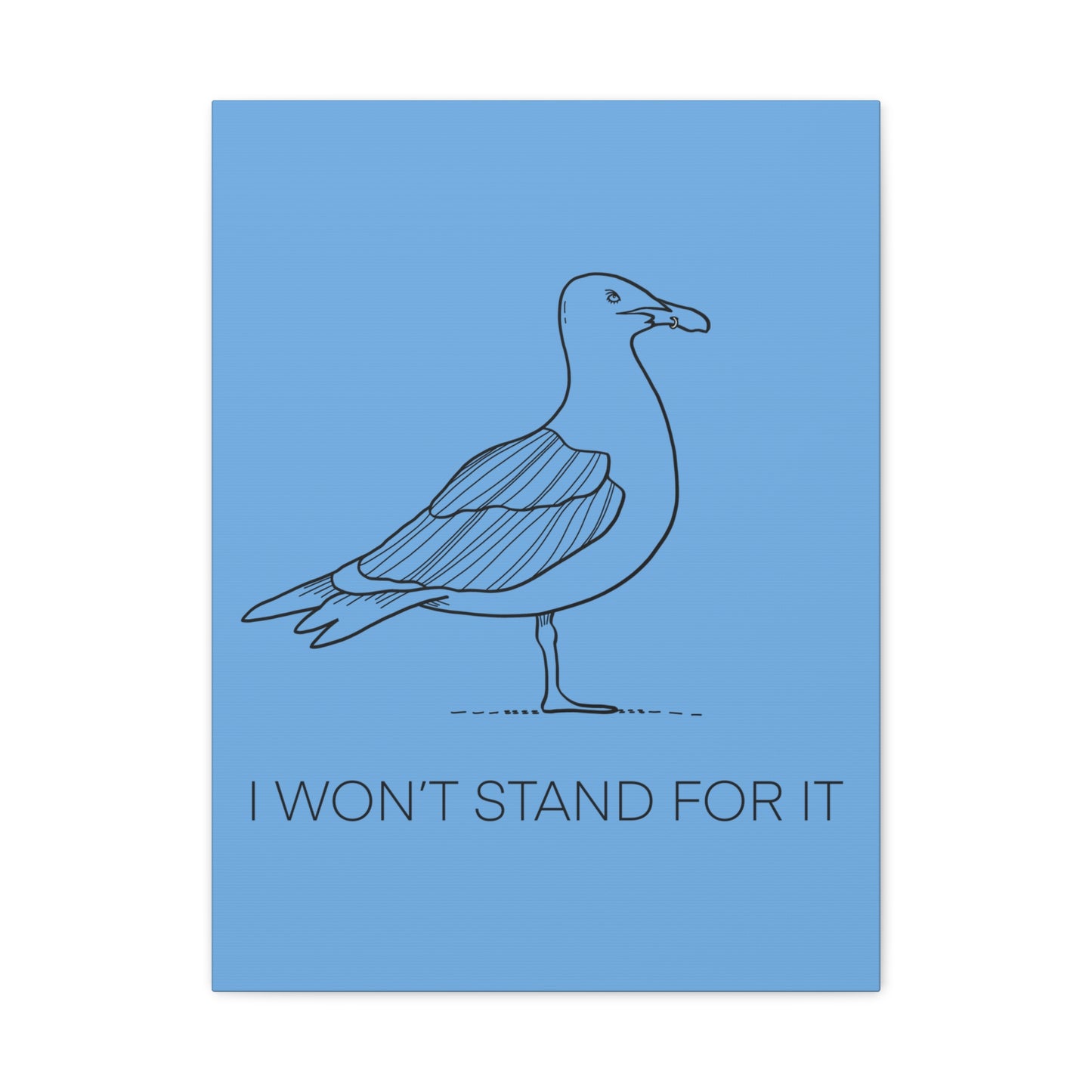 I Won't Stand For It Seagull Canvas Print - Black Ink on Light Blue Background - Blue and White Seagull Art Print