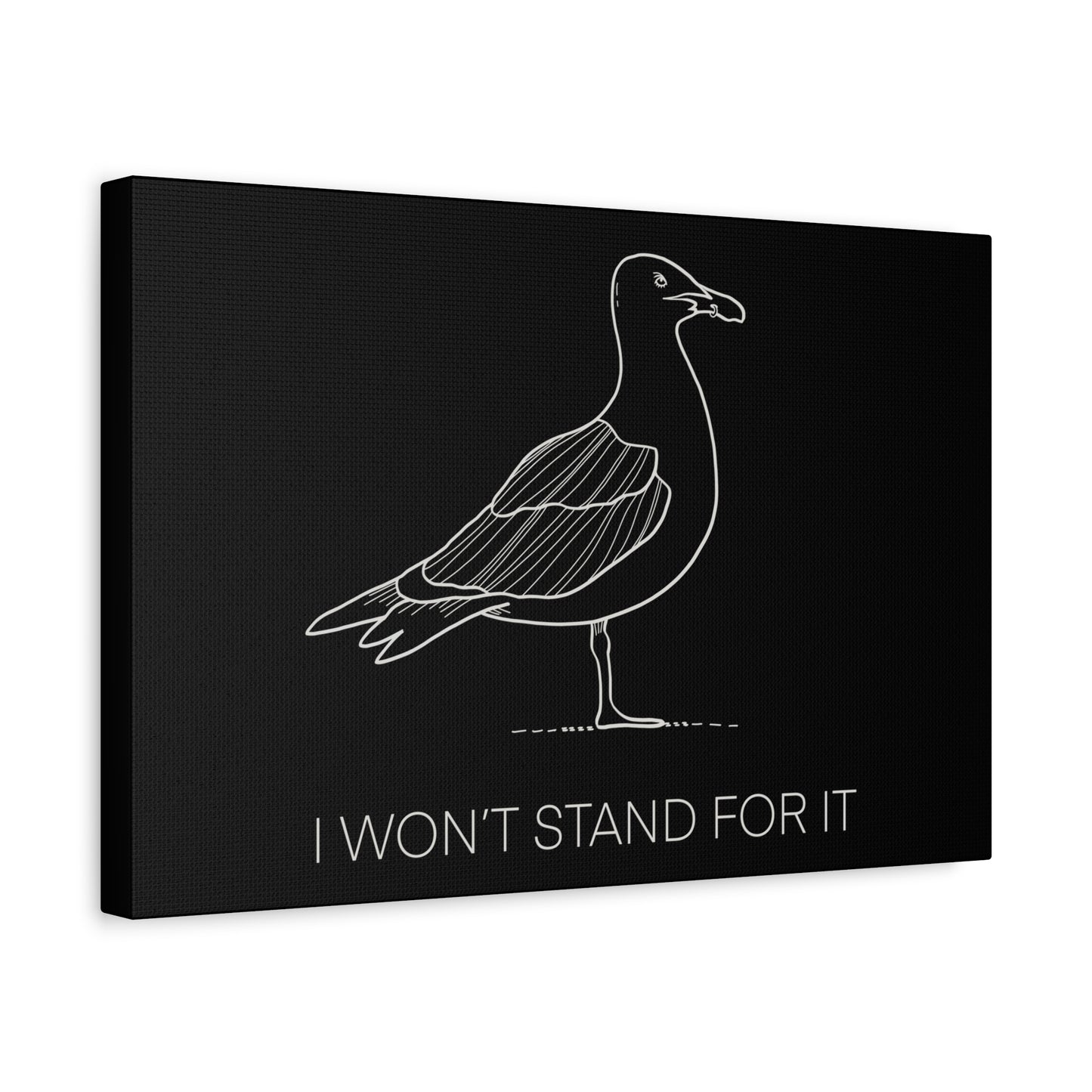 I Won't Stand For It Seagull Canvas Print - White Ink on Black Background - Seagull Beachy Art Print