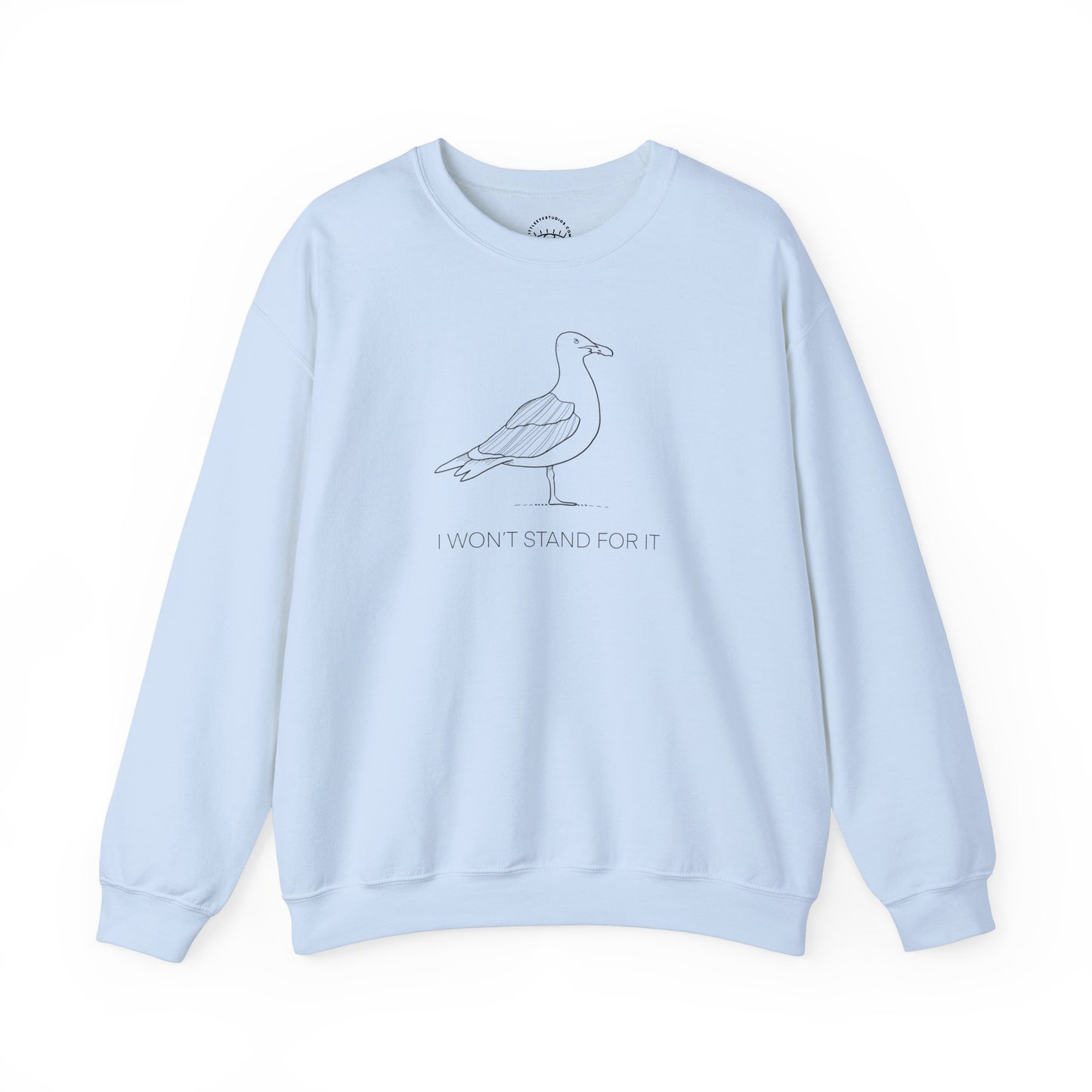 I Won't Stand For It Seagull Sweatshirt