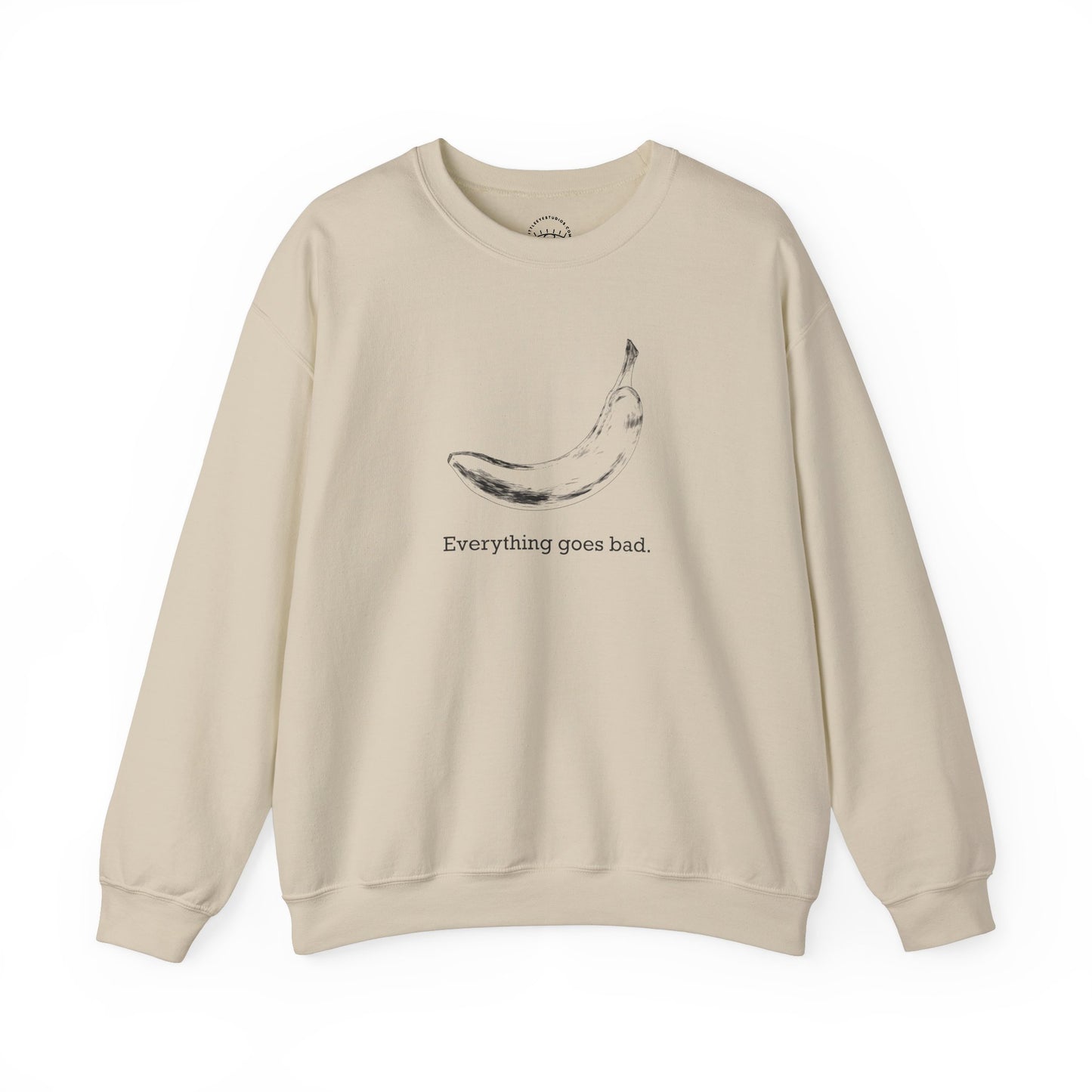 Everything Goes Bad Sweatshirt