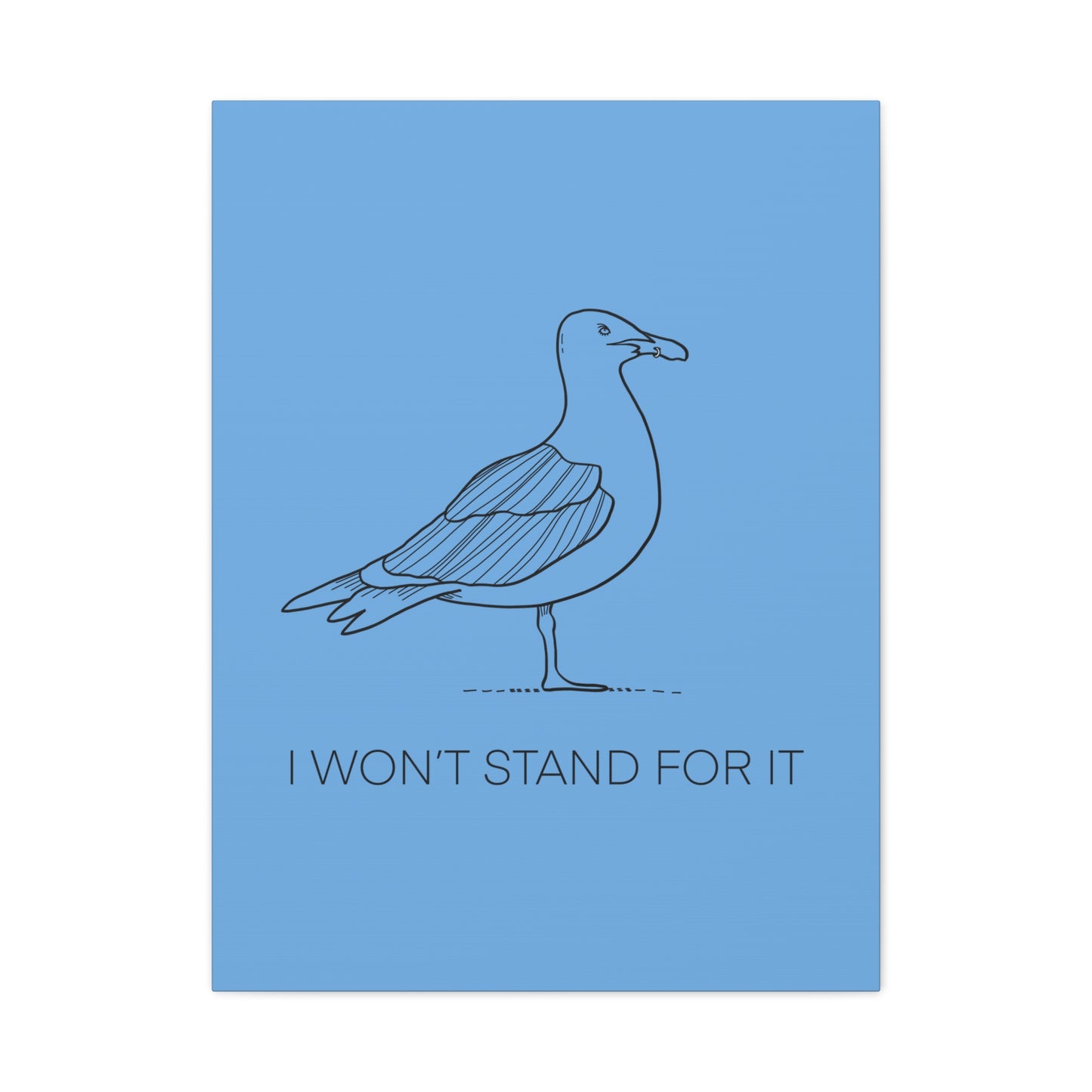 I Won't Stand For It Seagull Canvas Print - Black Ink on Light Blue Background - Blue and White Seagull Art Print