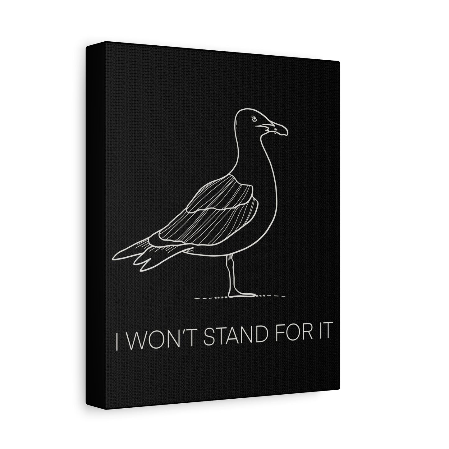I Won't Stand For It Seagull Canvas Print - White Ink on Black Background - Seagull Beachy Art Print