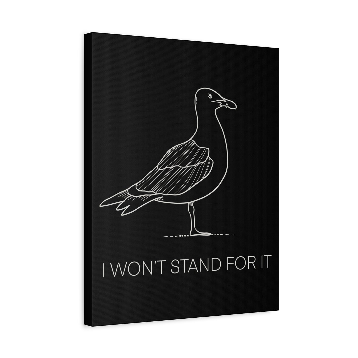 I Won't Stand For It Seagull Canvas Print - White Ink on Black Background - Seagull Beachy Art Print