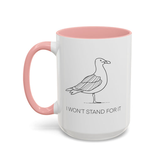 I Won't Stand For It Seagull Accent Coffee Mug