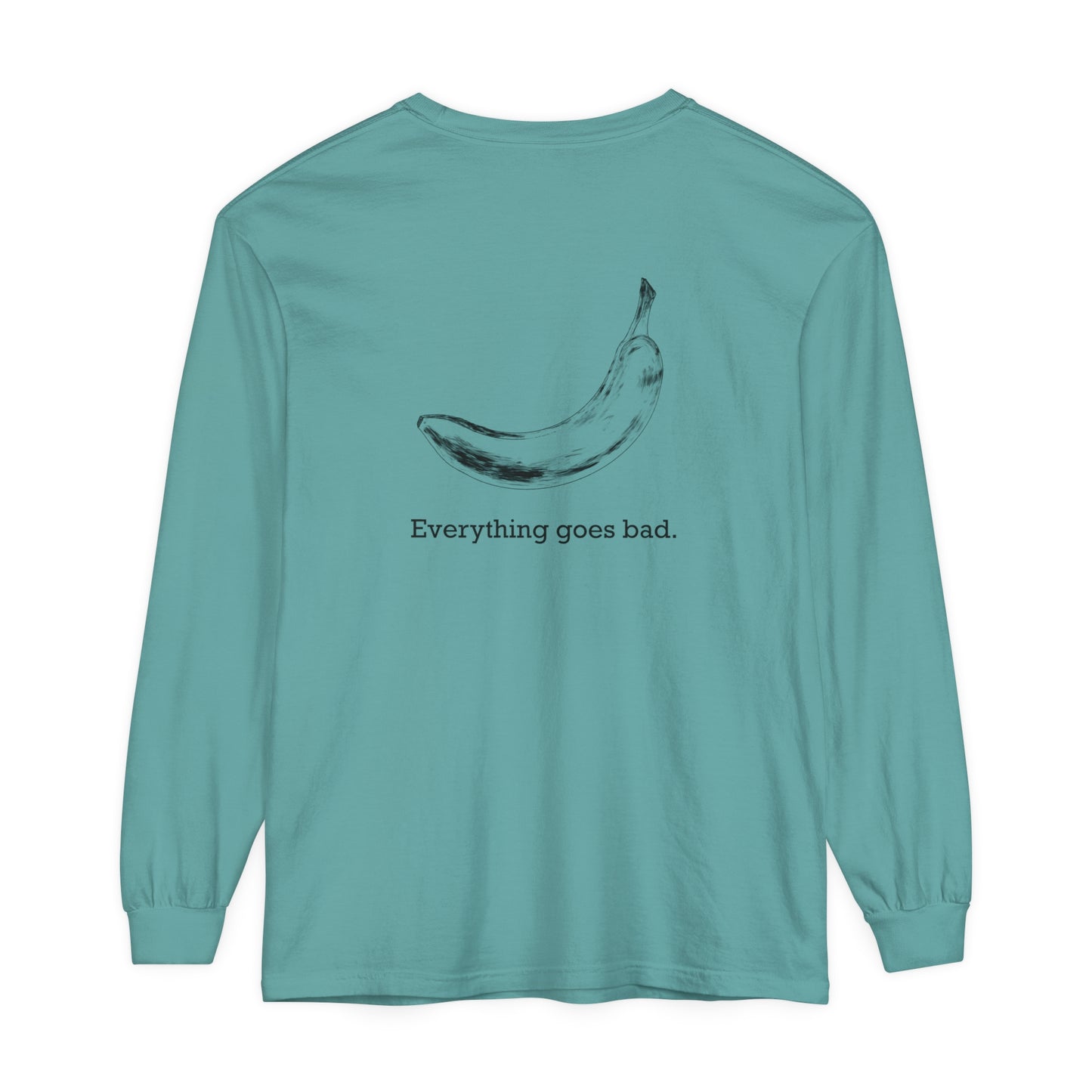 Everything Goes Bad Banana Long Sleeve Tee