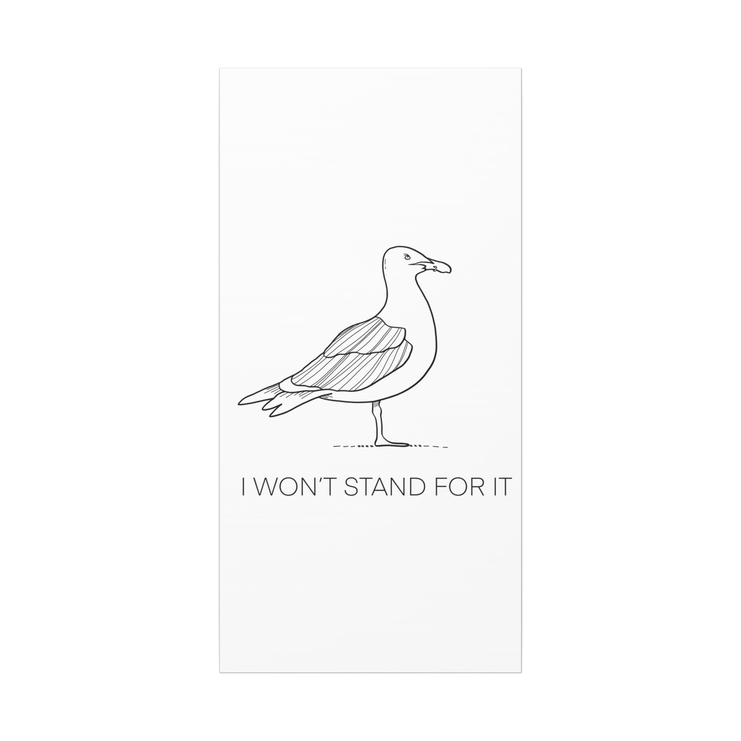 I Won't Stand For It Seagull Canvas Print - Black Ink on White Background - Seagull Beachy Art Print