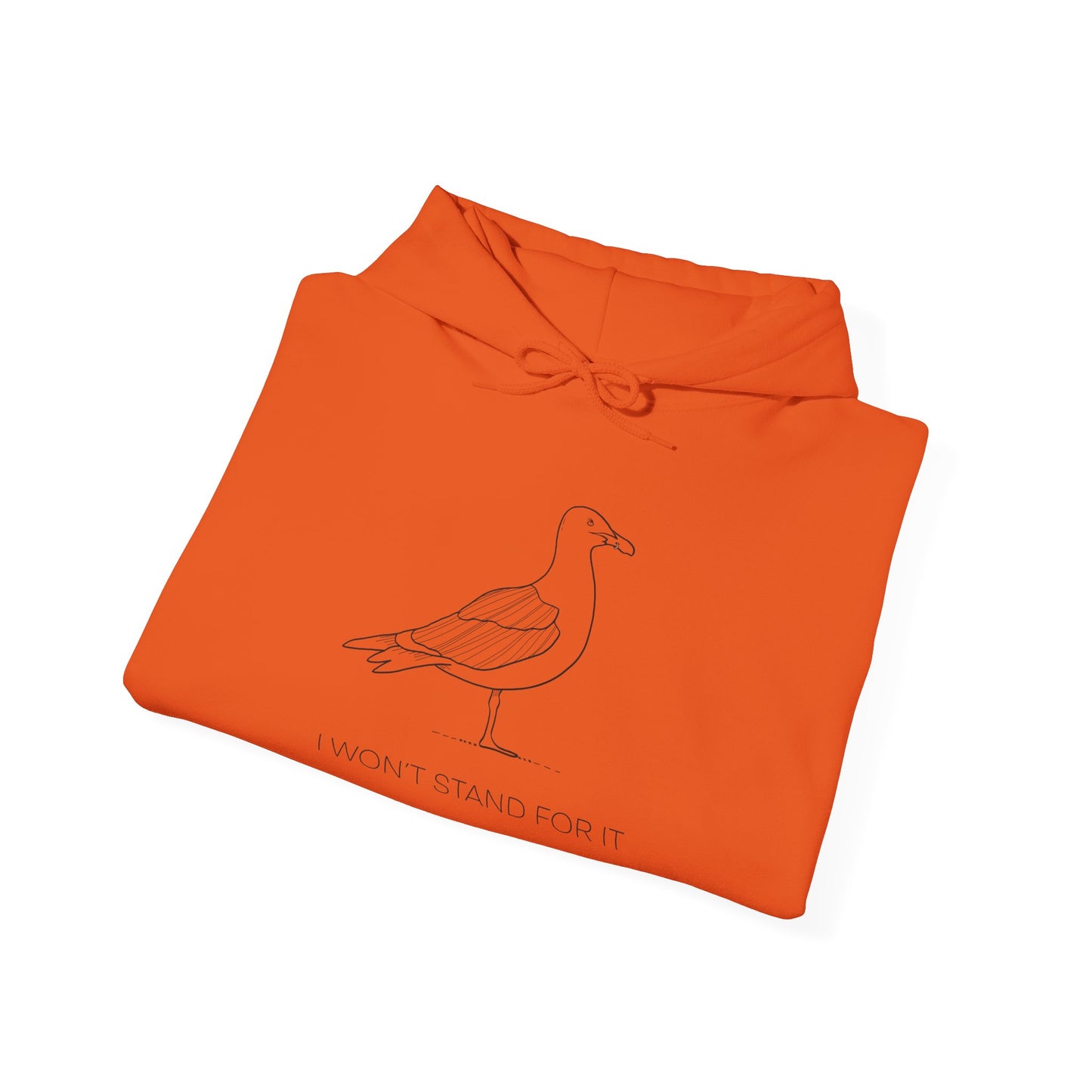 I Won't Stand For It Seagull Hoodie Sweatshirt