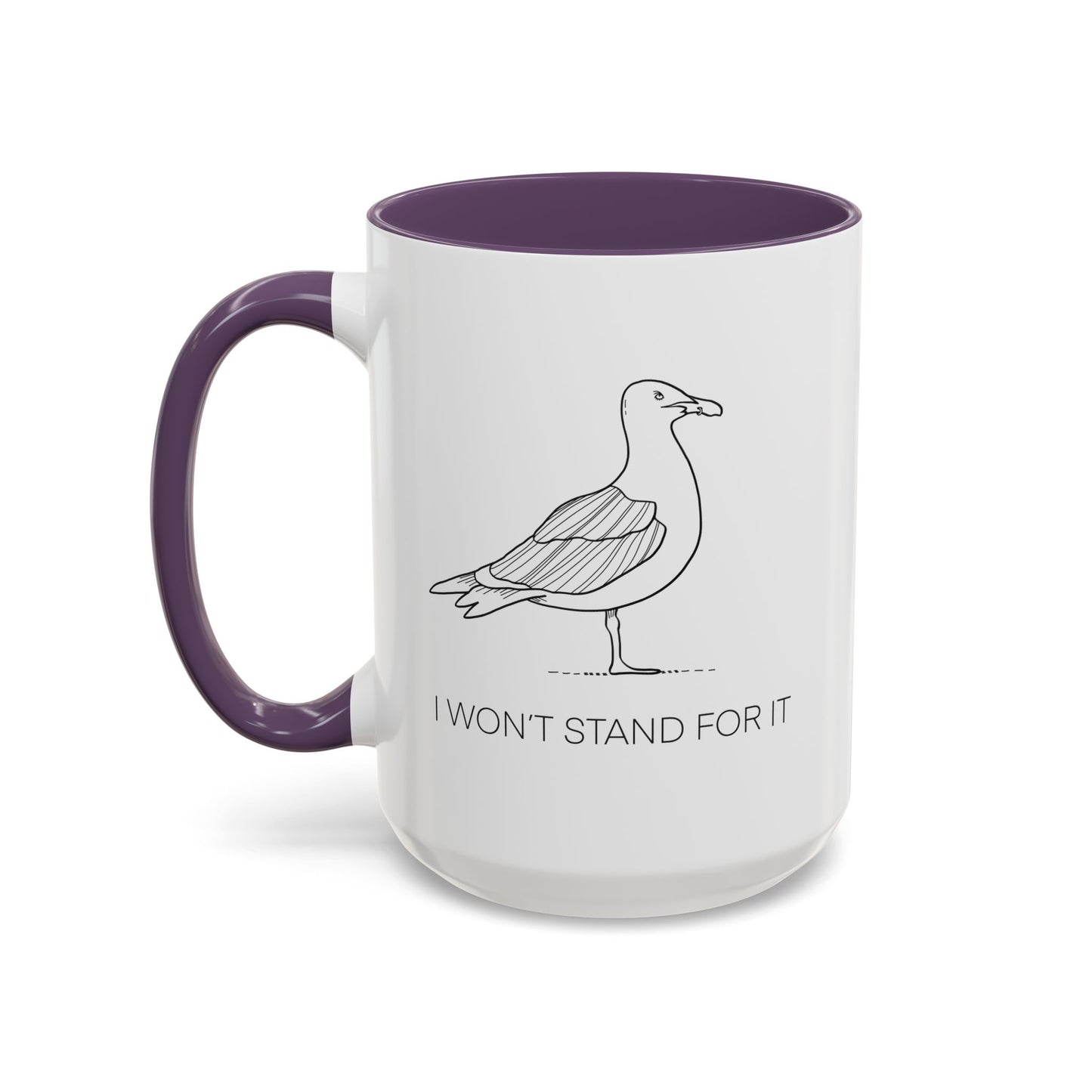 I Won't Stand For It Seagull Accent Coffee Mug