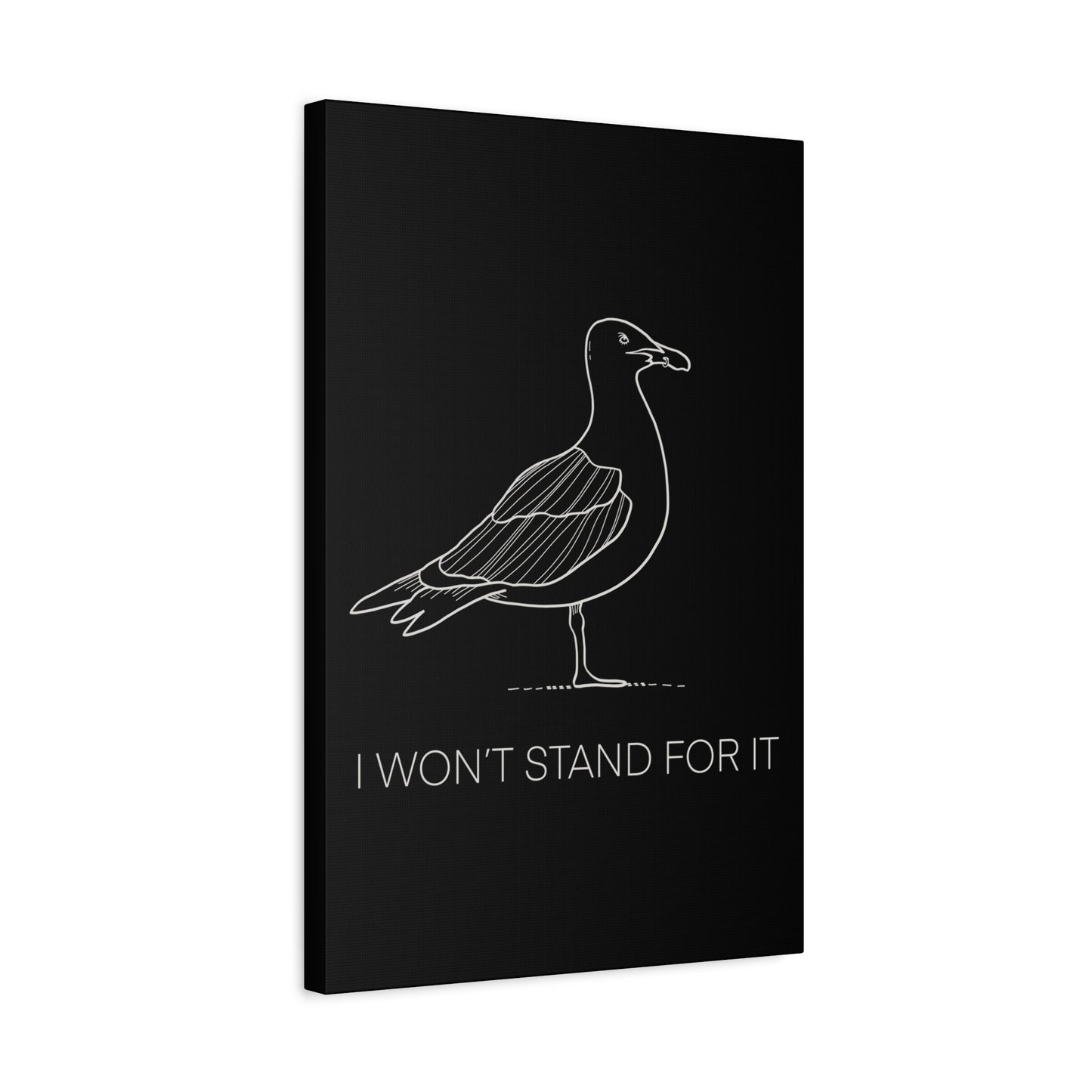 I Won't Stand For It Seagull Canvas Print - White Ink on Black Background - Seagull Beachy Art Print