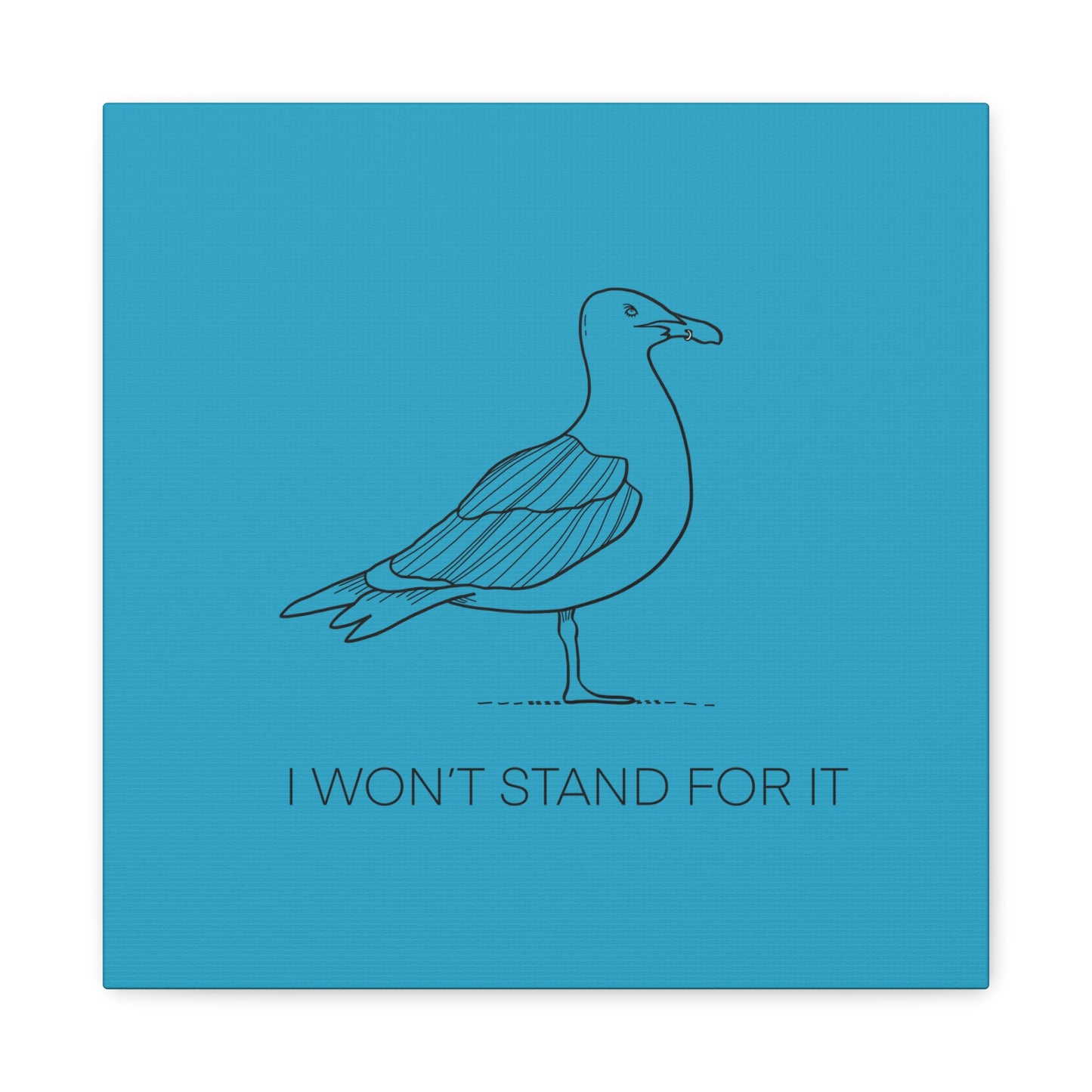 I Won't Stand For It Seagull Canvas Print - Black Ink on Turquoise Background - Seagull Beachy Art Print