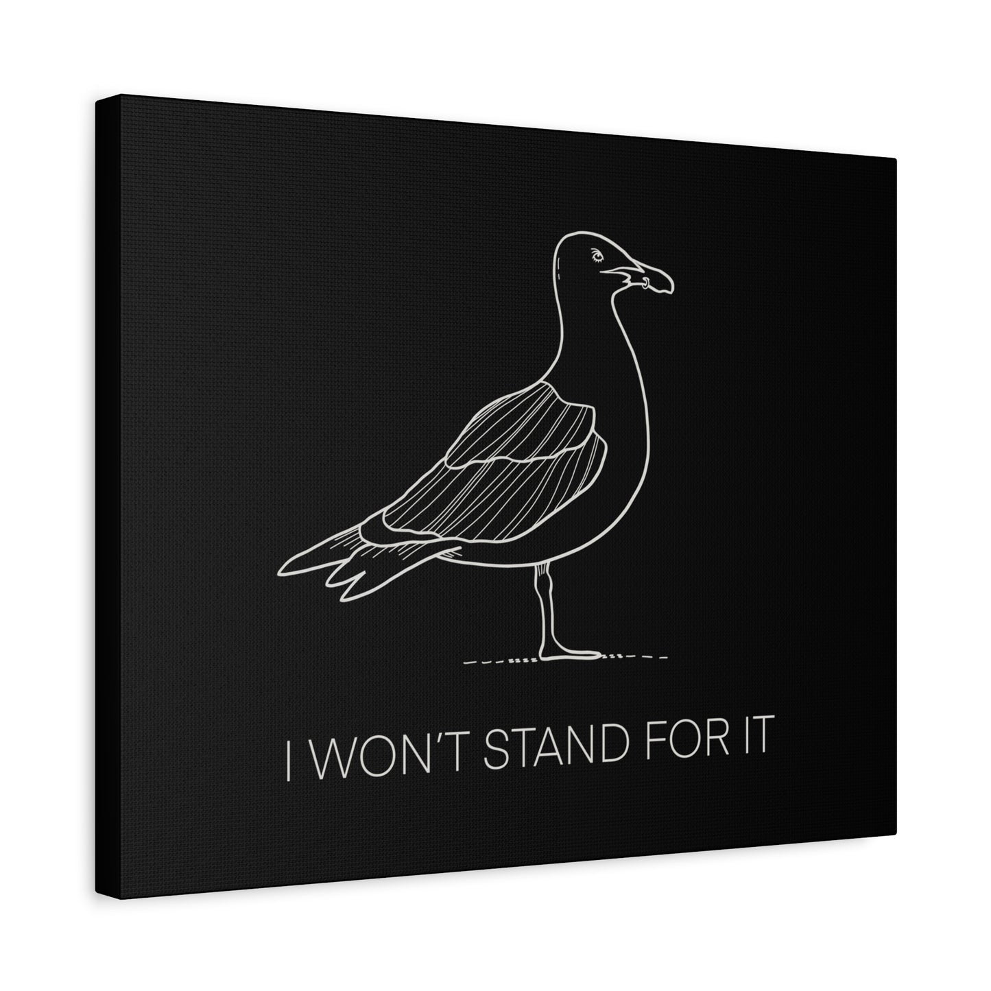 I Won't Stand For It Seagull Canvas Print - White Ink on Black Background - Seagull Beachy Art Print