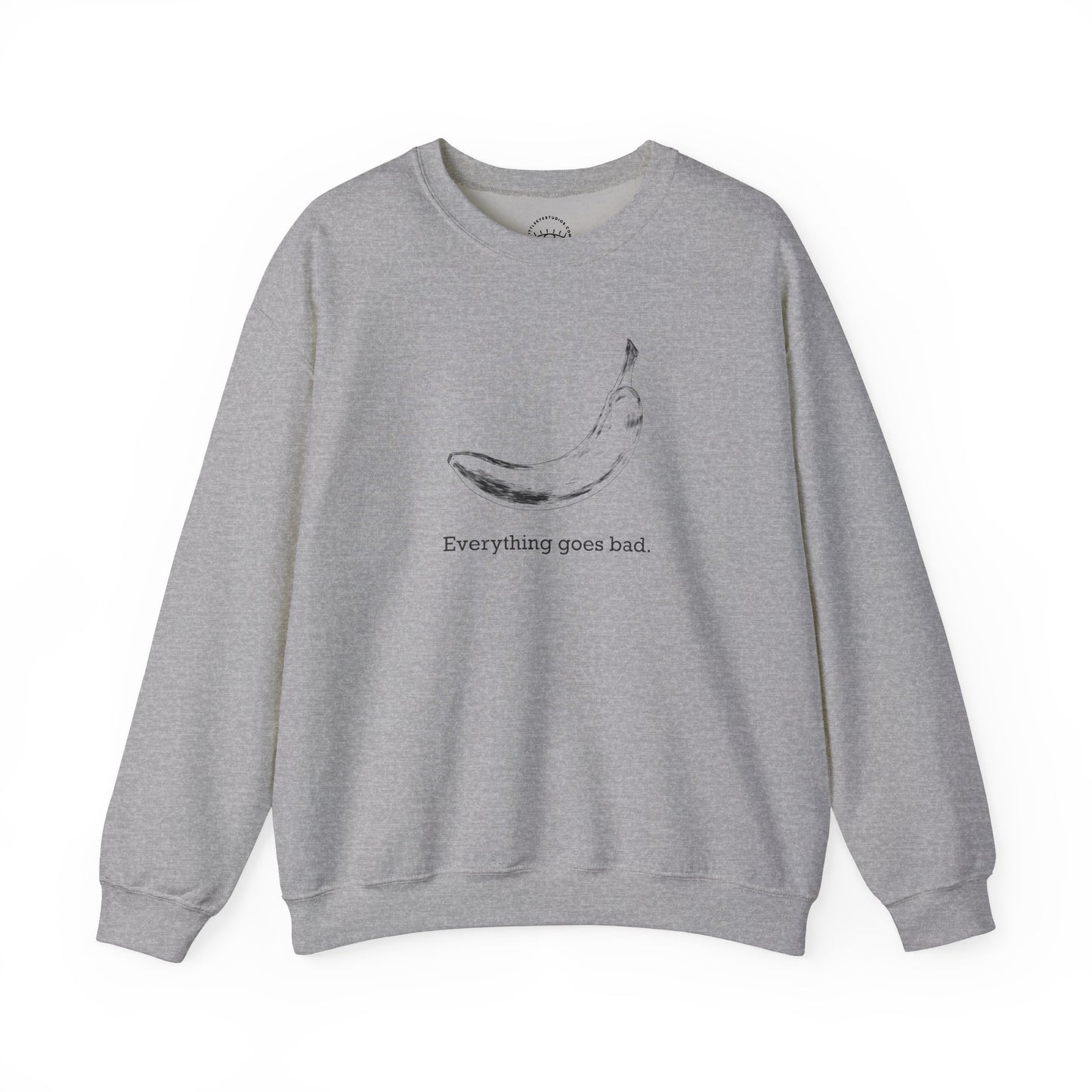 Everything Goes Bad Sweatshirt