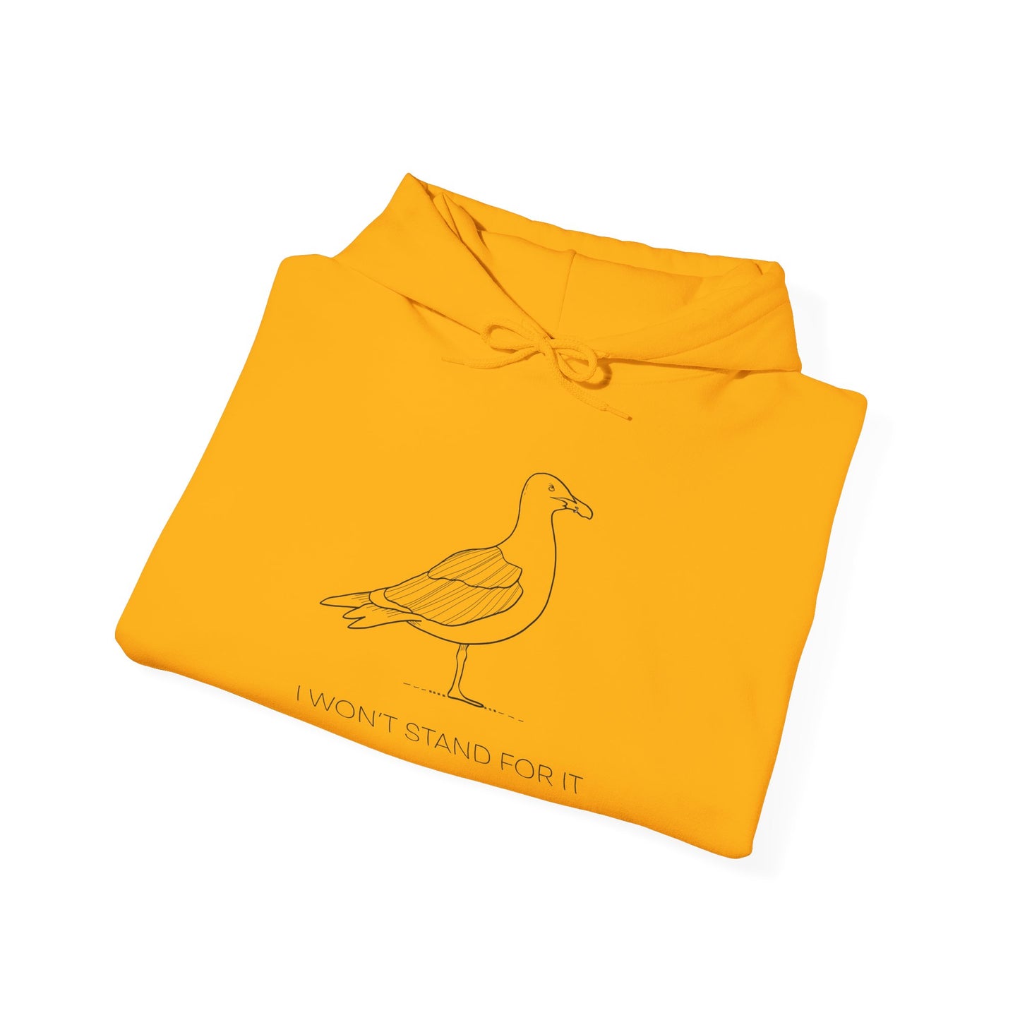 I Won't Stand For It Seagull Hoodie Sweatshirt