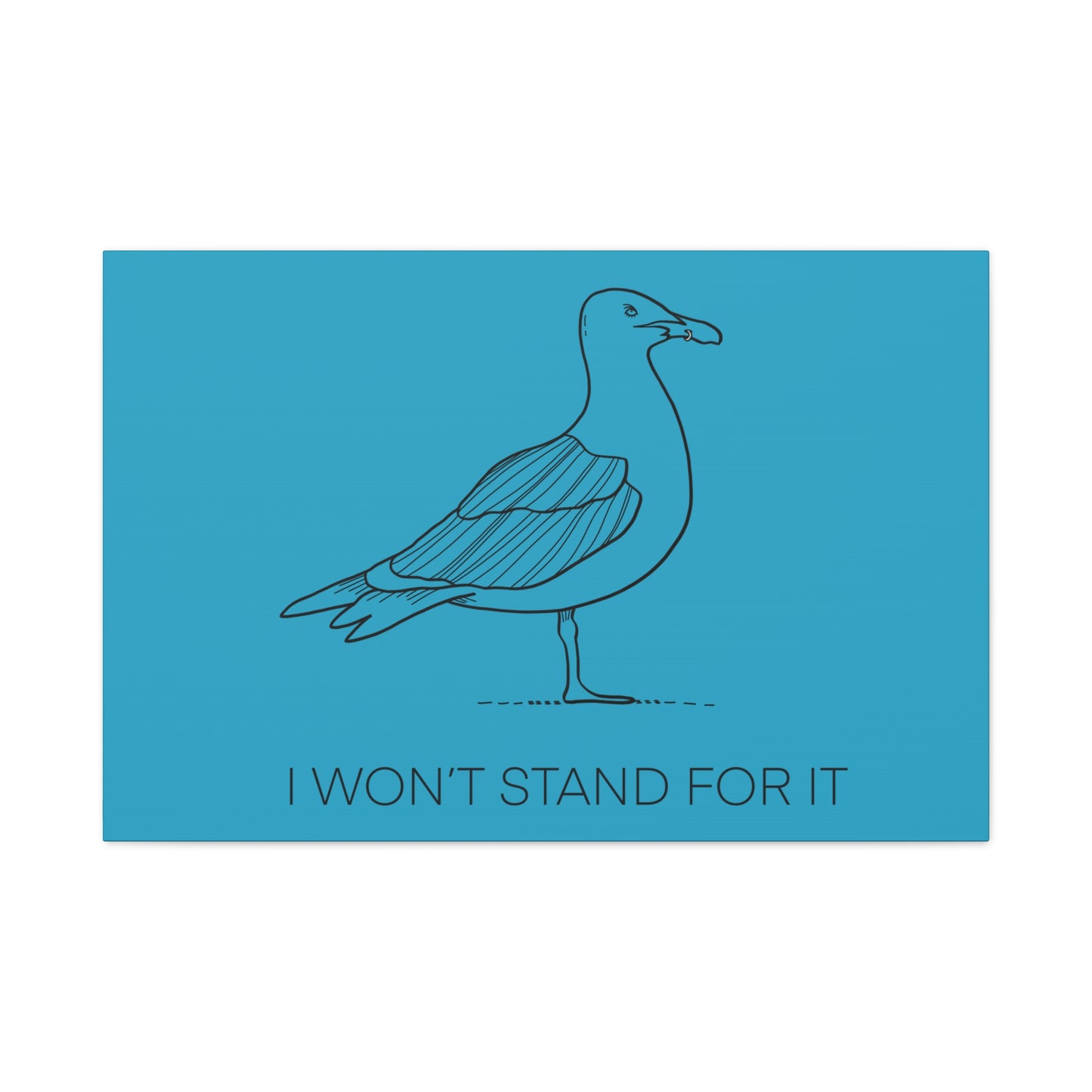 I Won't Stand For It Seagull Canvas Print - Black Ink on Turquoise Background - Seagull Beachy Art Print