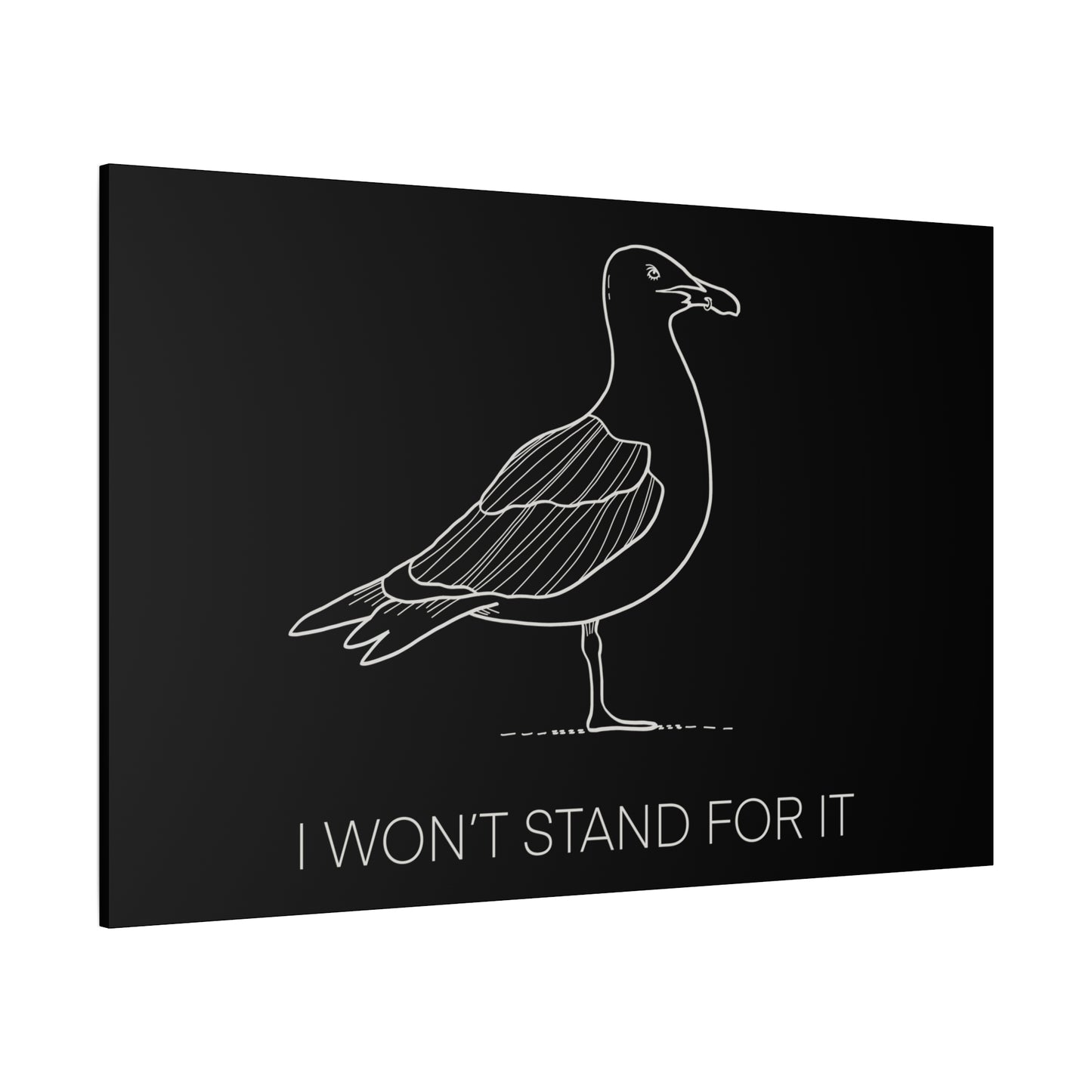 I Won't Stand For It Seagull Canvas Print - White Ink on Black Background - Seagull Beachy Art Print
