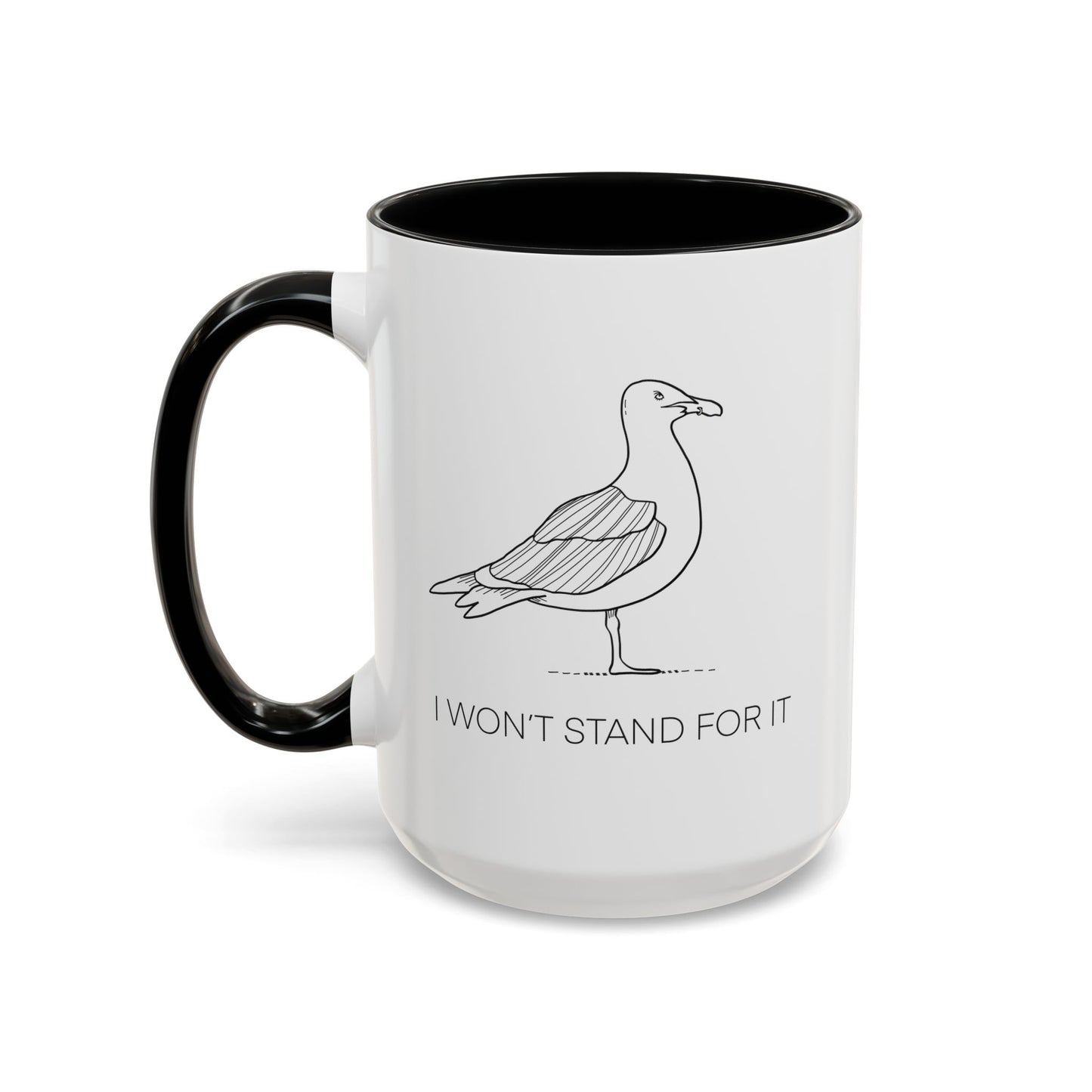I Won't Stand For It Seagull Accent Coffee Mug
