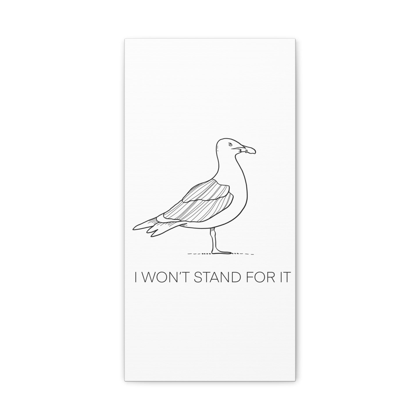 I Won't Stand For It Seagull Canvas Print - Black Ink on White Background - Seagull Beachy Art Print