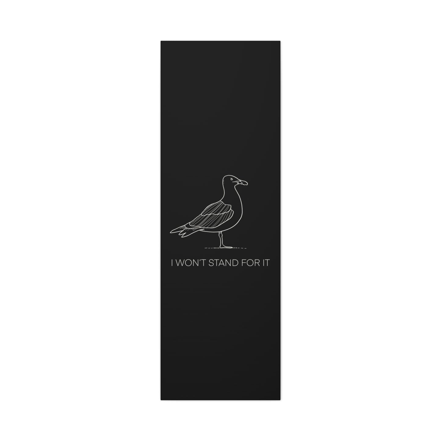 I Won't Stand For It Seagull Canvas Print - White Ink on Black Background - Seagull Beachy Art Print