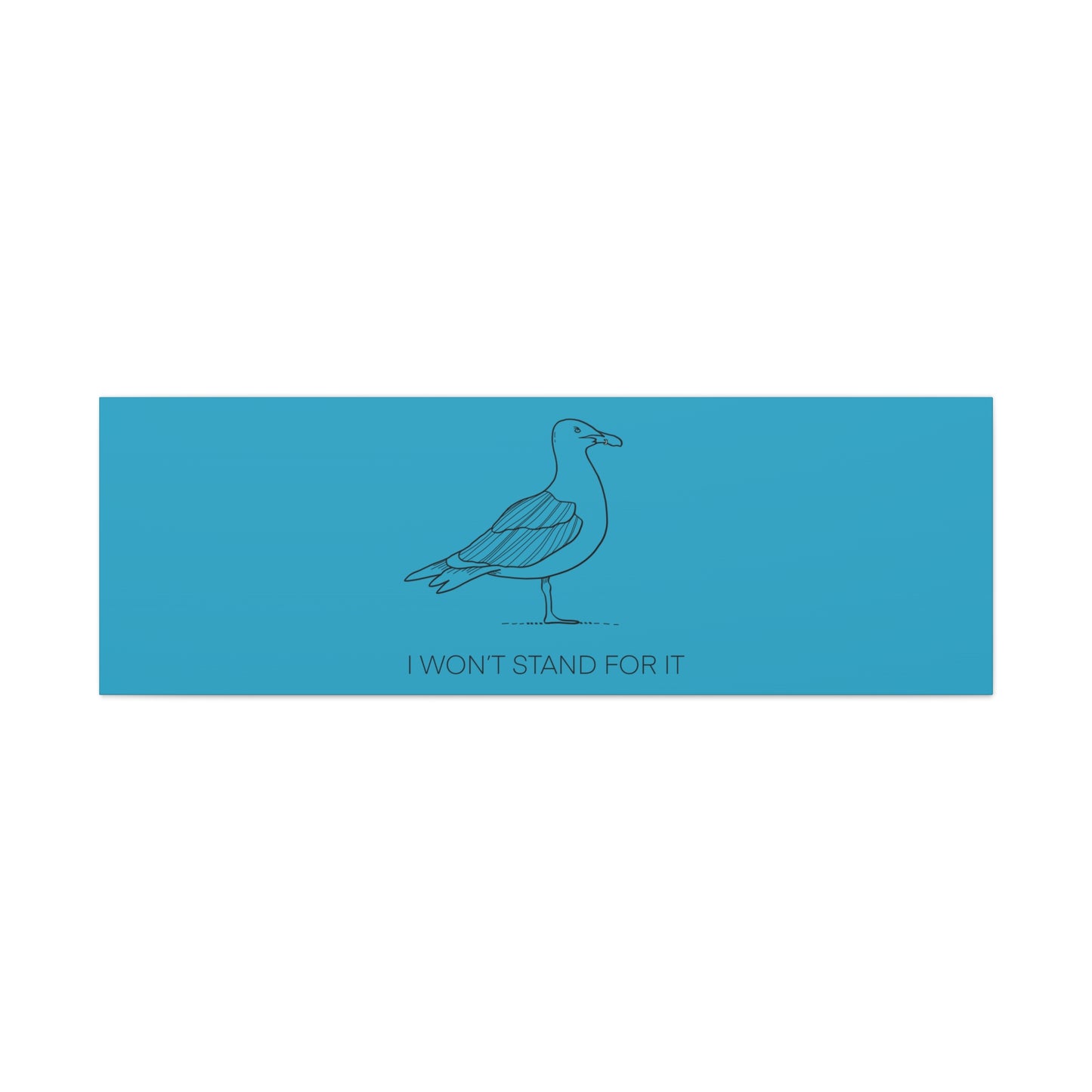 I Won't Stand For It Seagull Canvas Print - Black Ink on Turquoise Background - Seagull Beachy Art Print