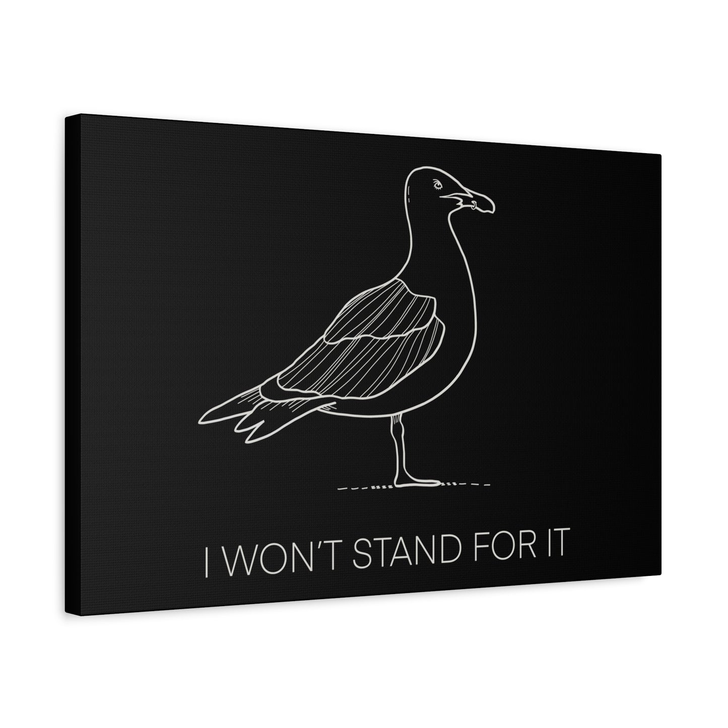I Won't Stand For It Seagull Canvas Print - White Ink on Black Background - Seagull Beachy Art Print