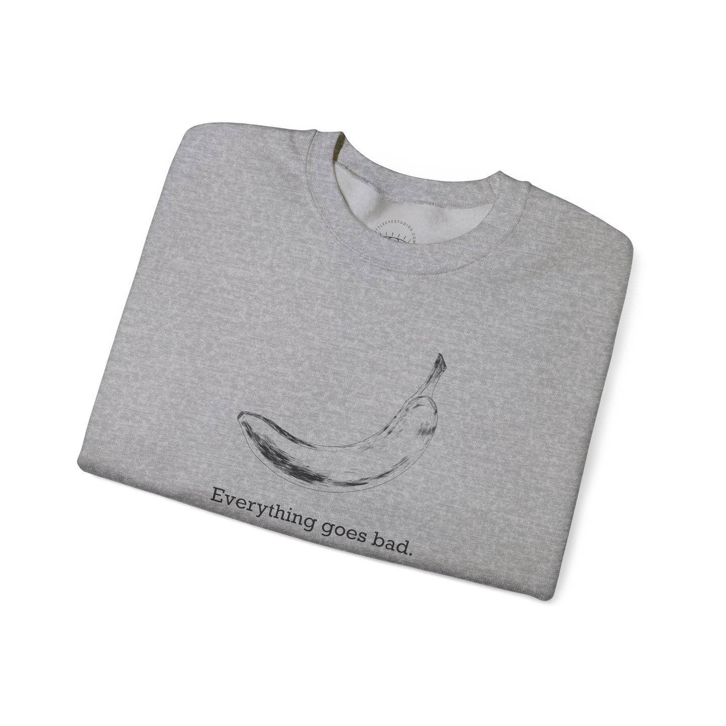 Everything Goes Bad Sweatshirt