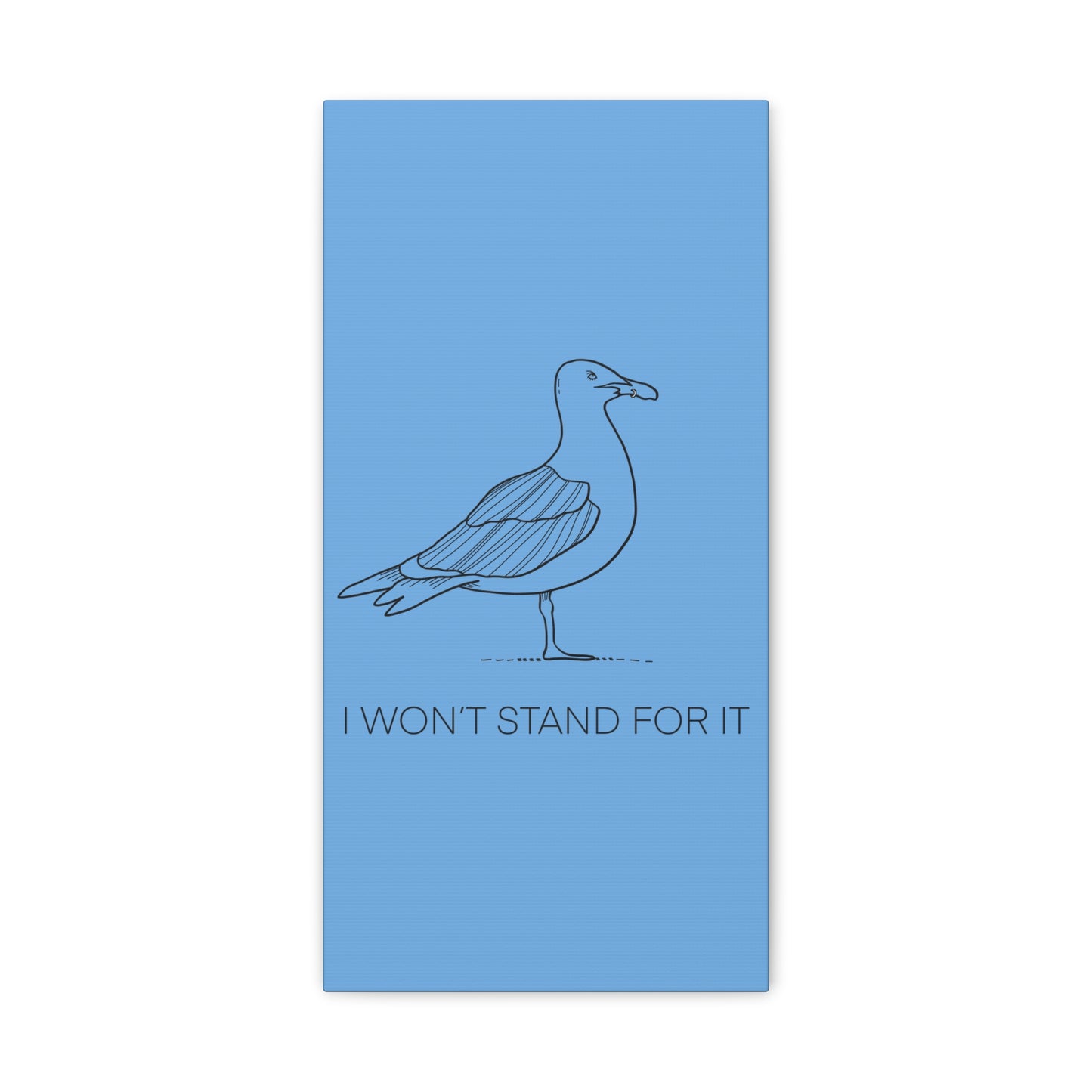 I Won't Stand For It Seagull Canvas Print - Black Ink on Light Blue Background - Blue and White Seagull Art Print