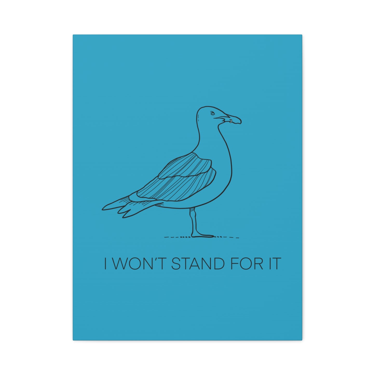 I Won't Stand For It Seagull Canvas Print - Black Ink on Turquoise Background - Seagull Beachy Art Print