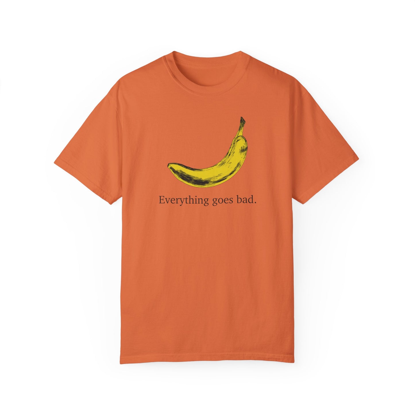 Everything Goes Bad Yellow Banana Tee