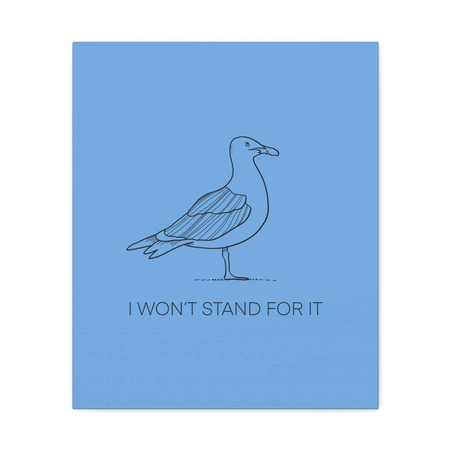 I Won't Stand For It Seagull Canvas Print - Black Ink on Light Blue Background - Blue and White Seagull Art Print