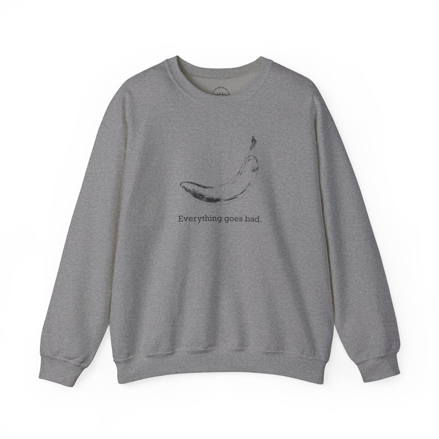 Everything Goes Bad Sweatshirt