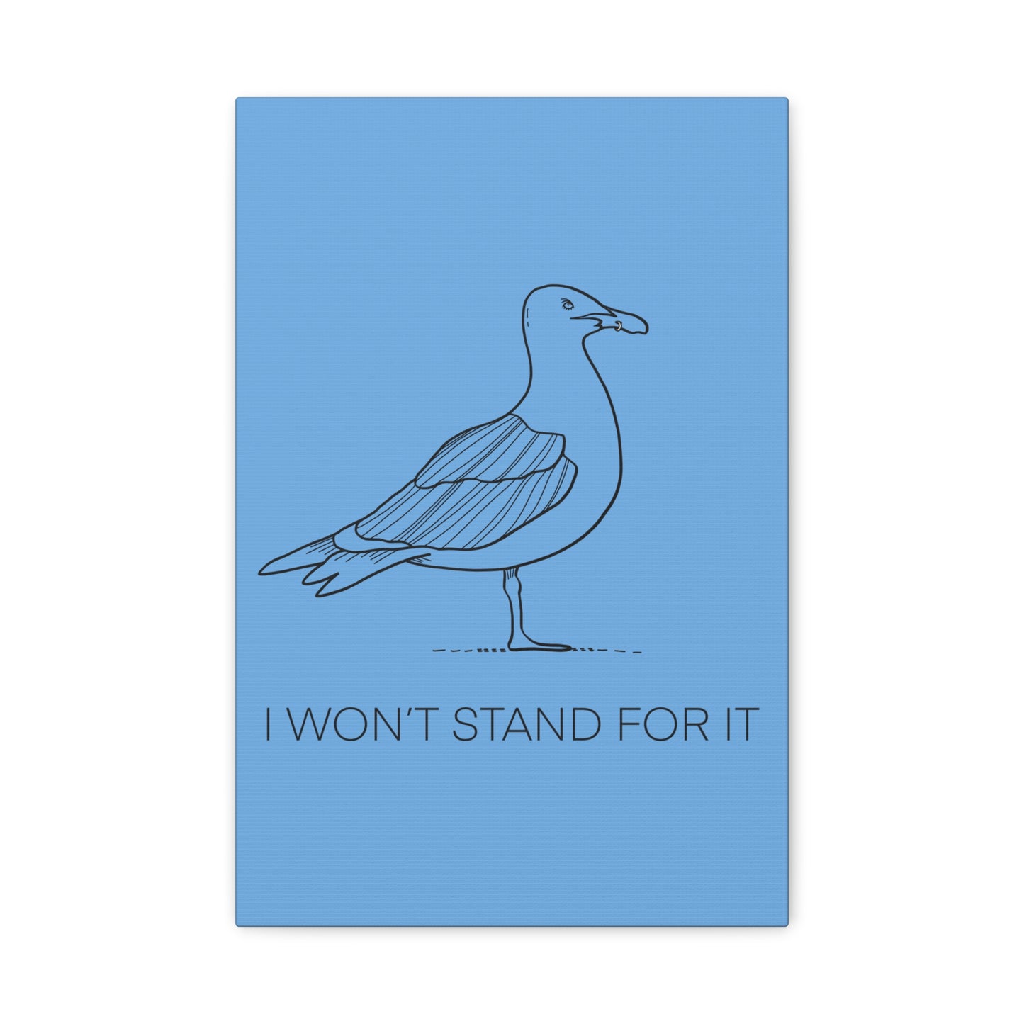 I Won't Stand For It Seagull Canvas Print - Black Ink on Light Blue Background - Blue and White Seagull Art Print