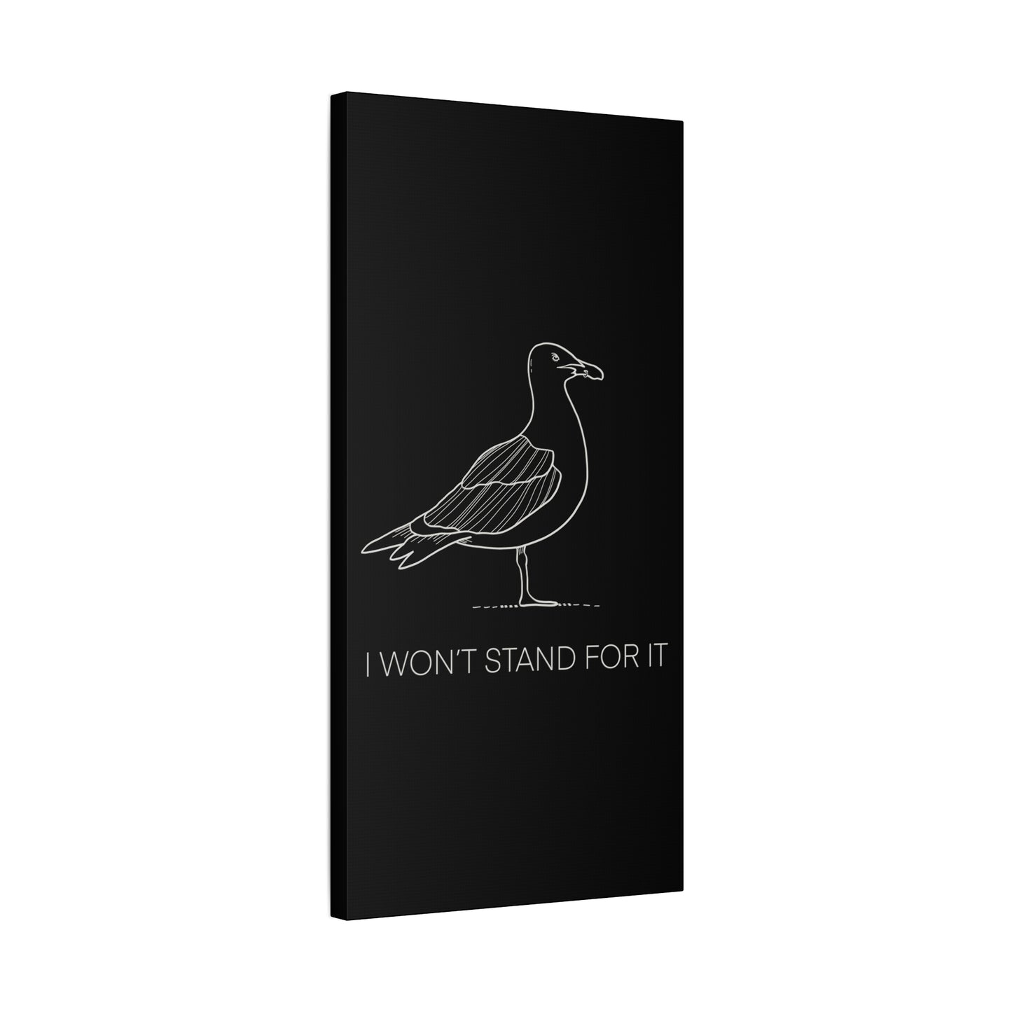 I Won't Stand For It Seagull Canvas Print - White Ink on Black Background - Seagull Beachy Art Print