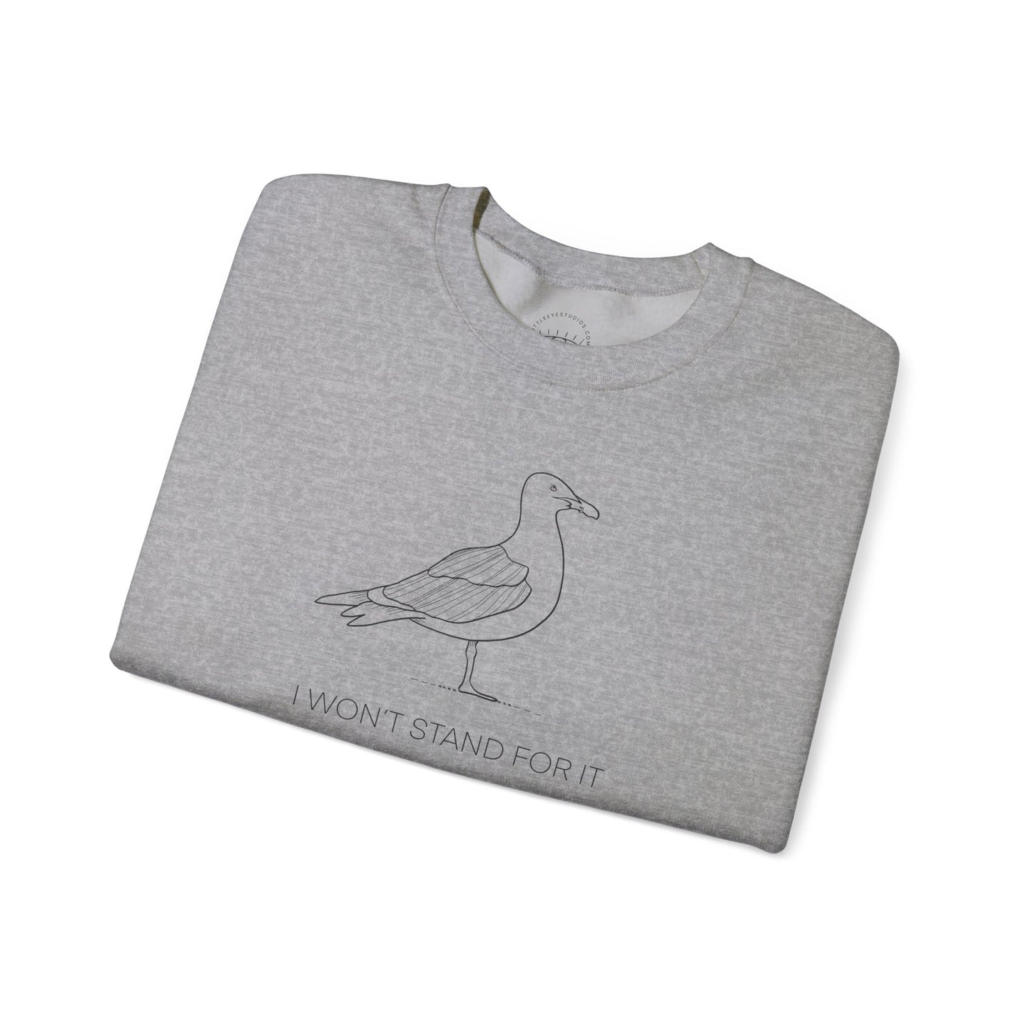 I Won't Stand For It Seagull Sweatshirt